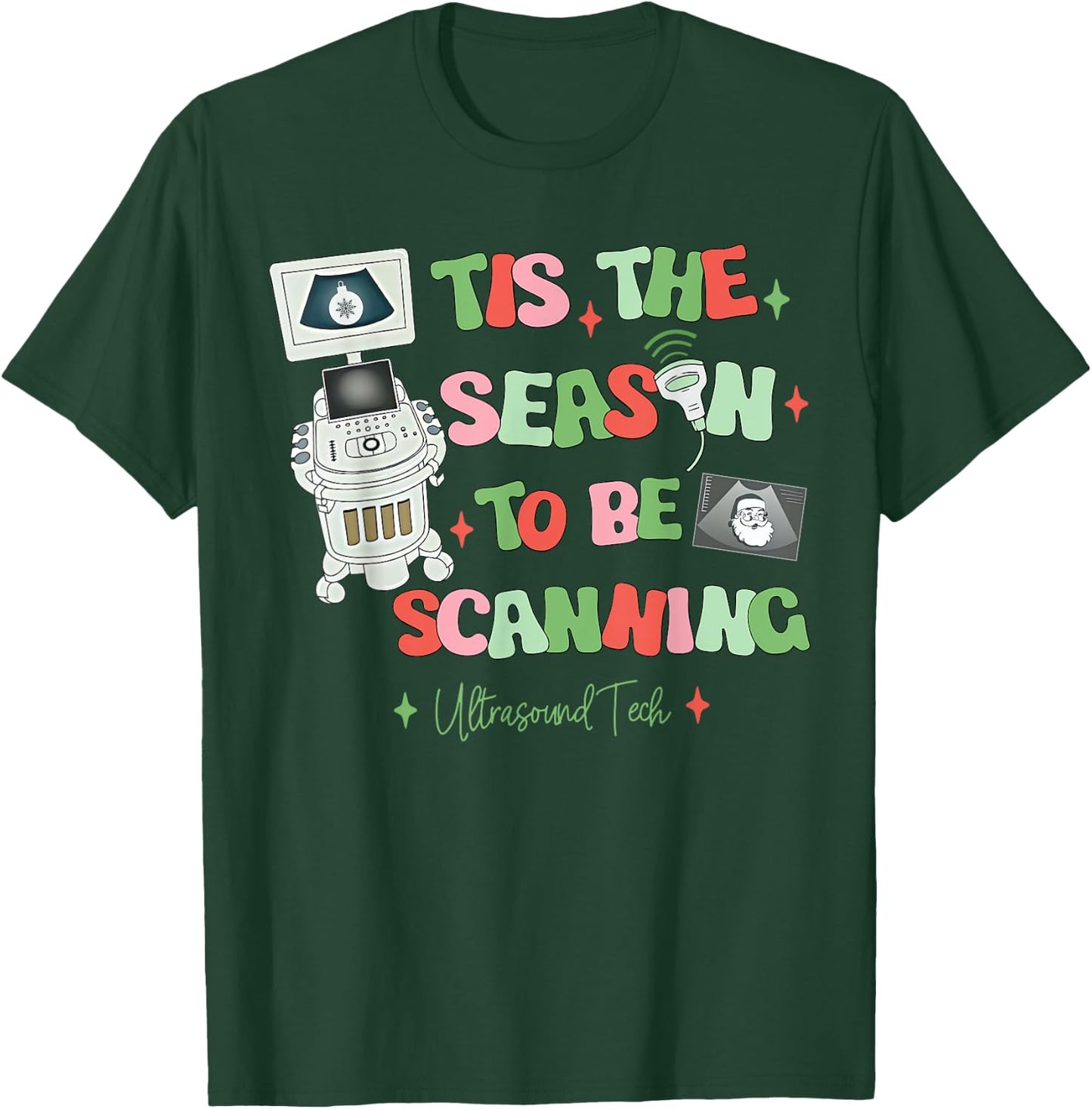 Tis The Season To Be Scanning Ultrasound Tech Christmas T-Shirt - T-Shirt | Forest