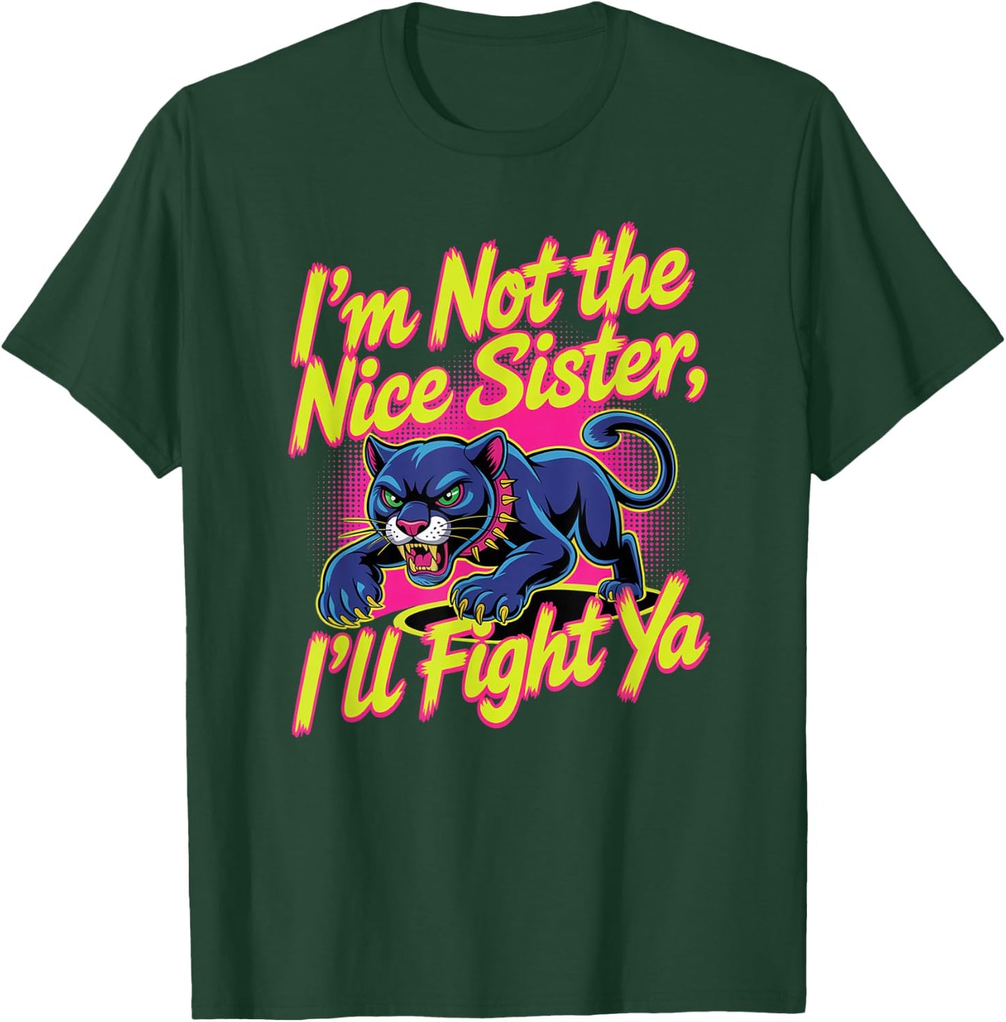 I'm Not The Nice Sister I'll Fight Ya, funny sister T-Shirt - T-Shirt | Forest