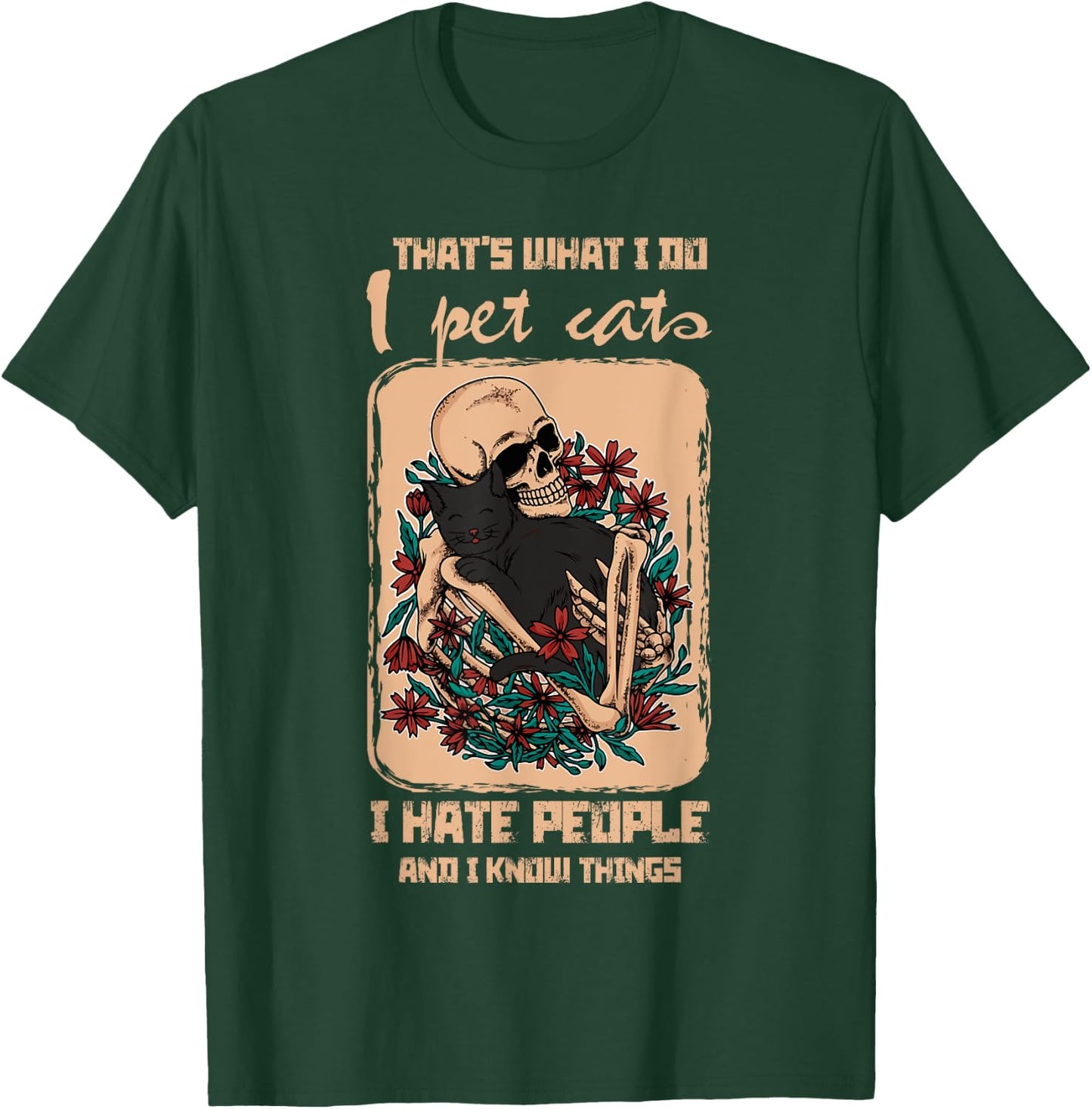 I Pet Cat I Hate People I Know Things Skeleton Cat Kitten Men Women T-Shirt - T-Shirt | Forest