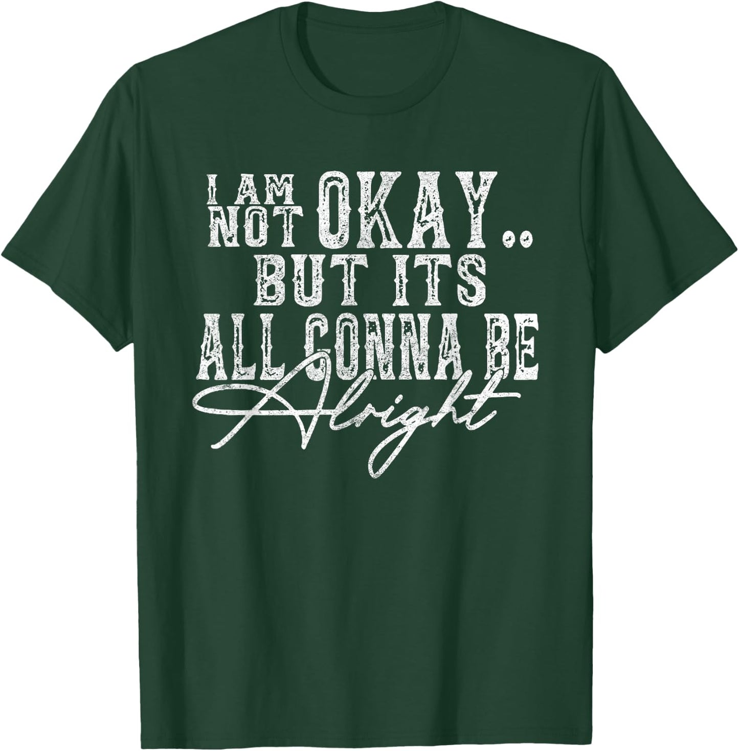 I Am Not Okay but It's All Gonna be Okay Country Retro T-Shirt - T-Shirt | Forest