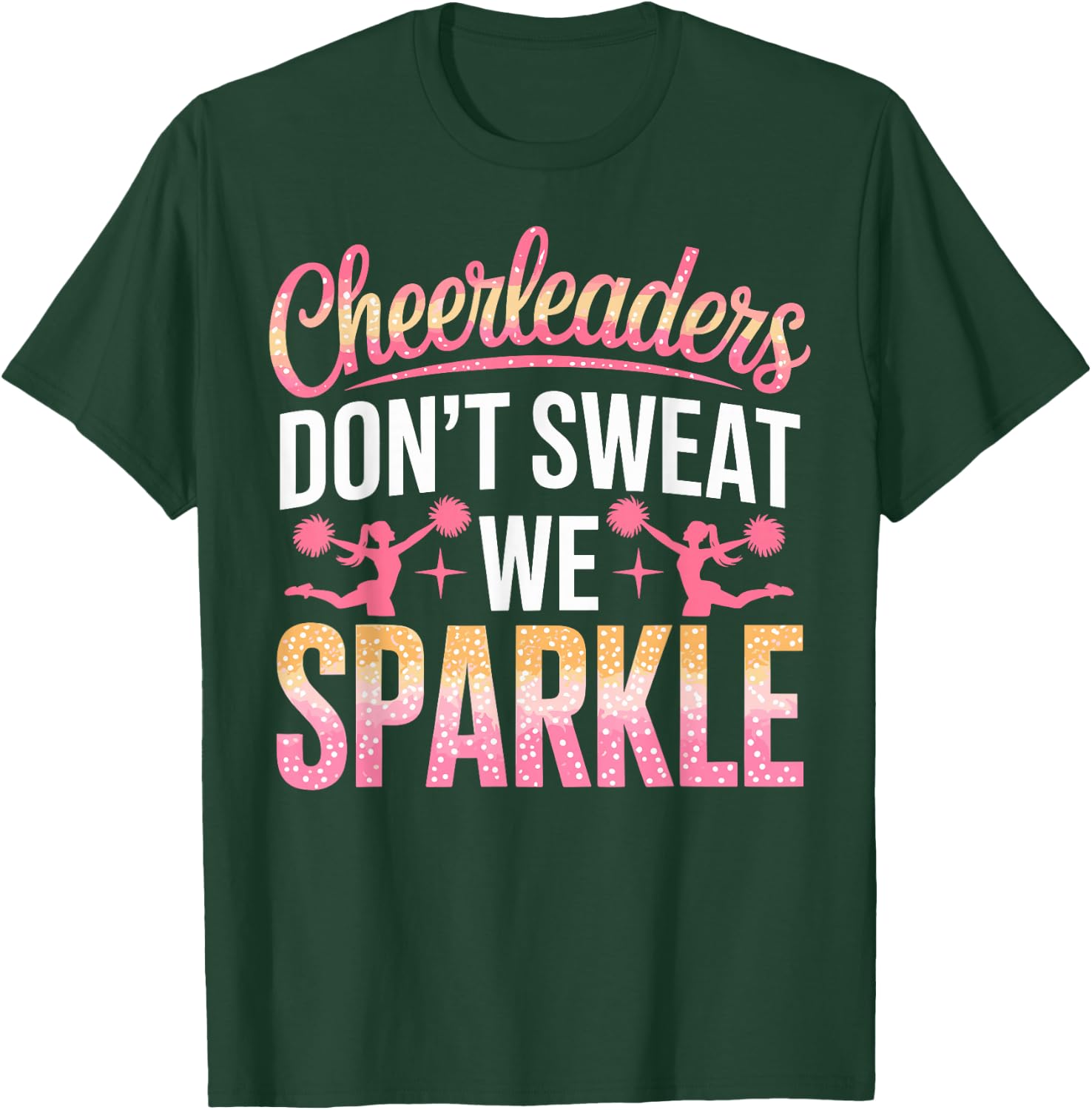 Cheer Girl Cheerleaders Don't Sweat we Sparkle Cheerleading T-Shirt - T-Shirt | Forest
