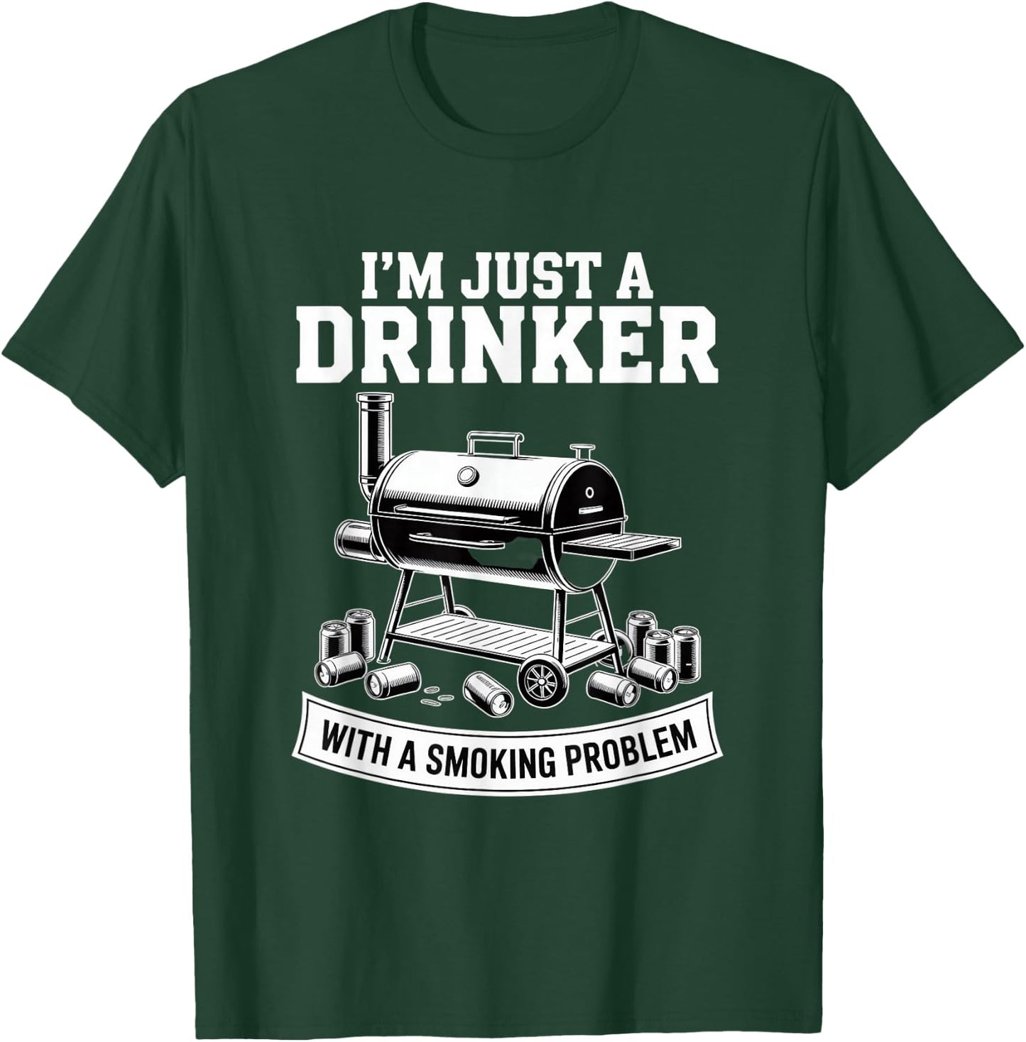 I'm Just A Drinker with A Smoking Problem Grilling BBQ Dads T-Shirt - T-Shirt | Forest