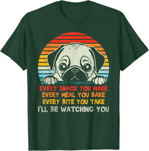 Every Snack You Make Pug I'll Be Watching Funny Dog Dad Men Women Kids T-Shirt - T-Shirt | Forest