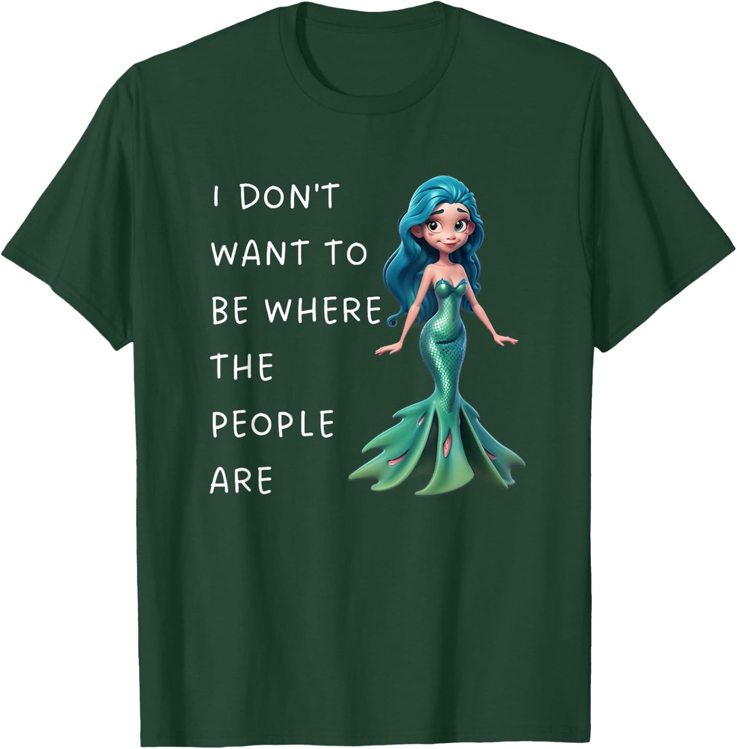 I Dont Want To Be Where The People Are Mermaid Introvert T-Shirt - T-Shirt | Forest