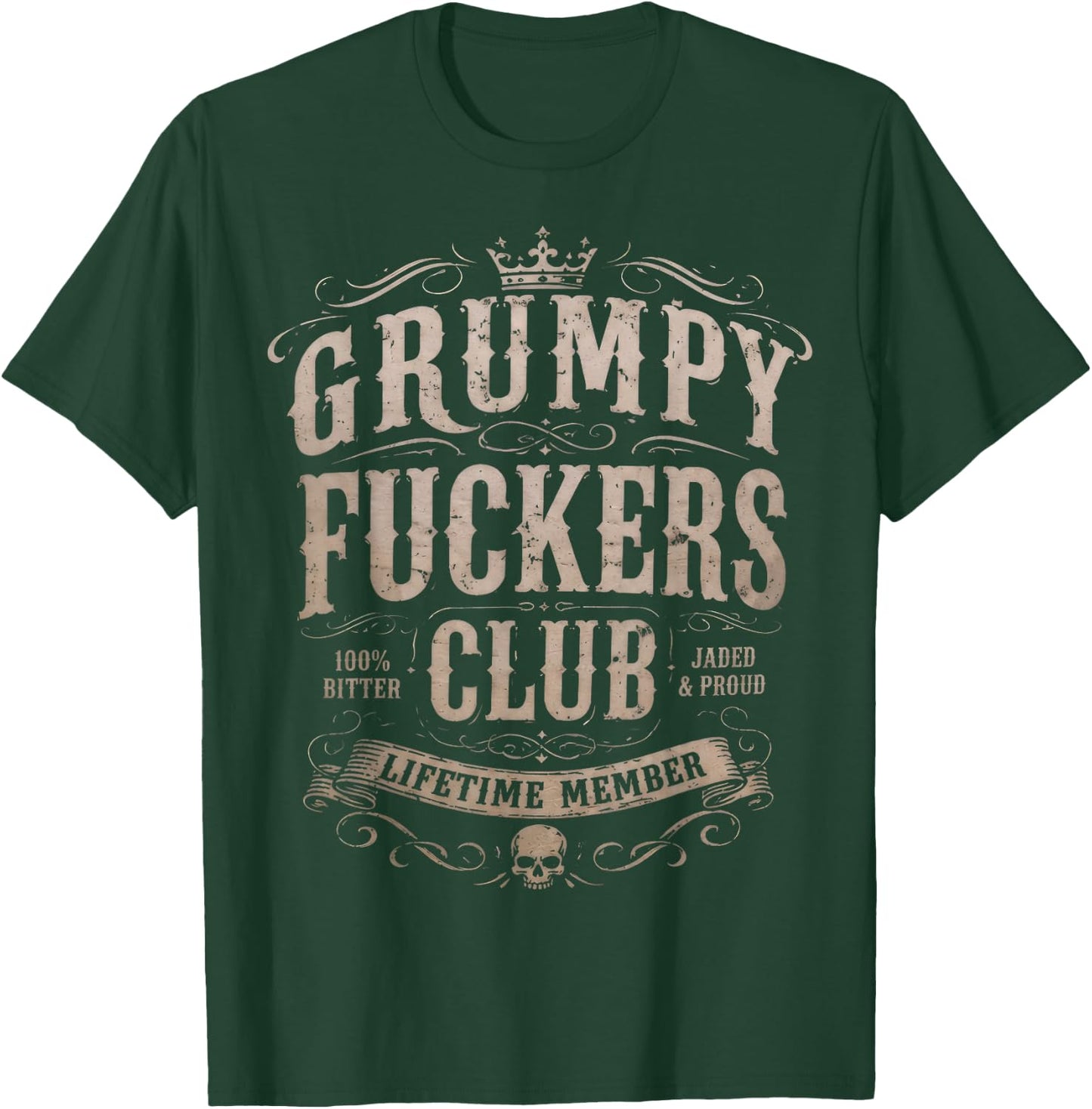 Grumpy Fuckers Club Lifetime Member Funny T-Shirt - T-Shirt | Forest