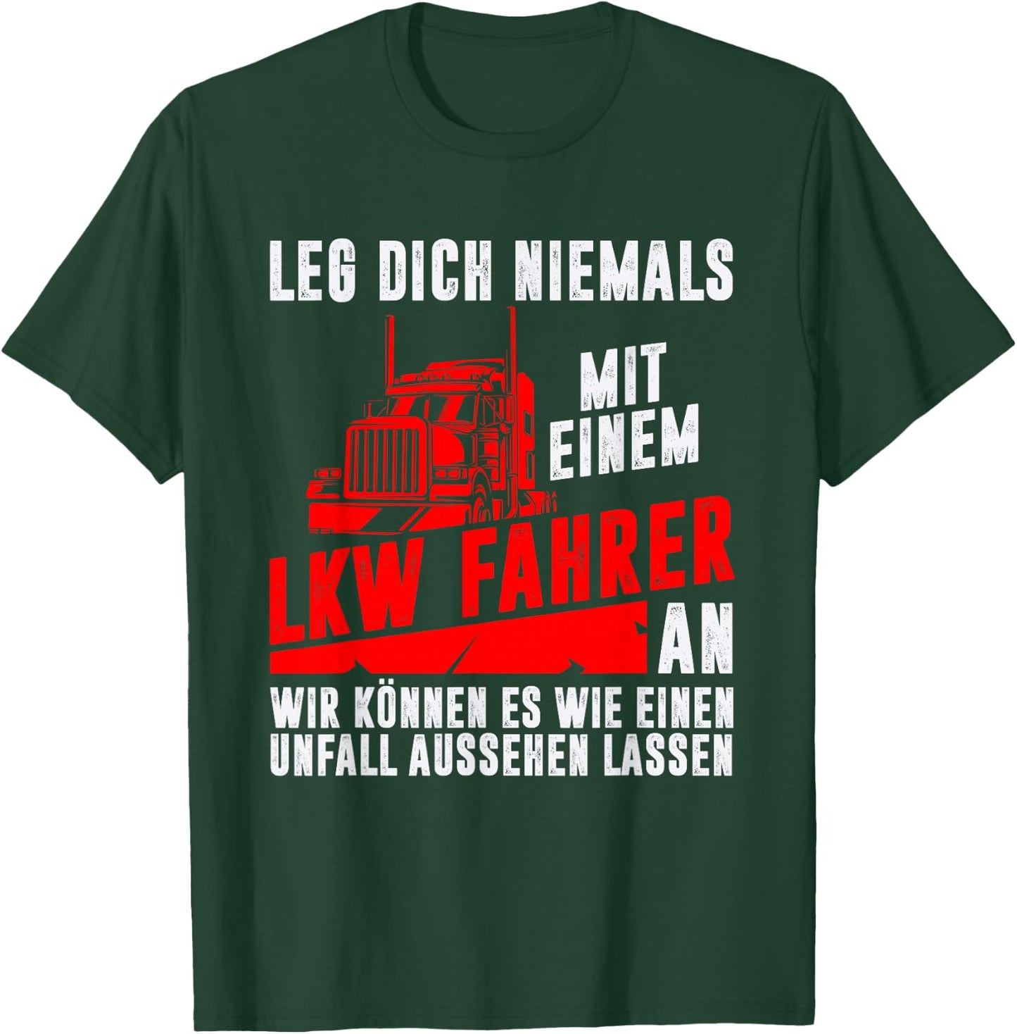 Leg dich niemals mit einem LKW-Fahrer an Trucker Geschenk T-Shirt - T-Shirt | Forest