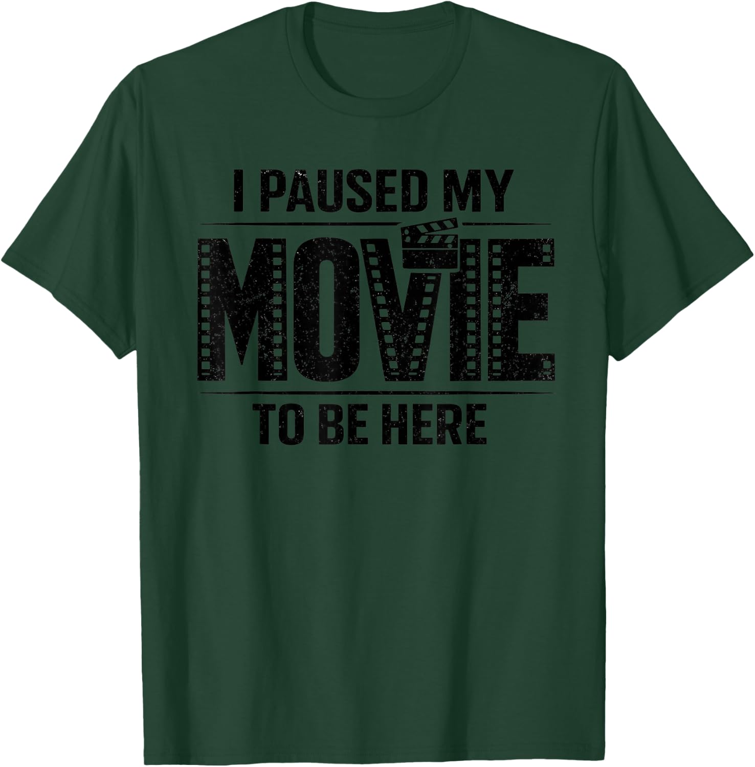 I Paused My Movie to Be Here unny Sarcastic Quote Novelty T-Shirt - T-Shirt | Forest