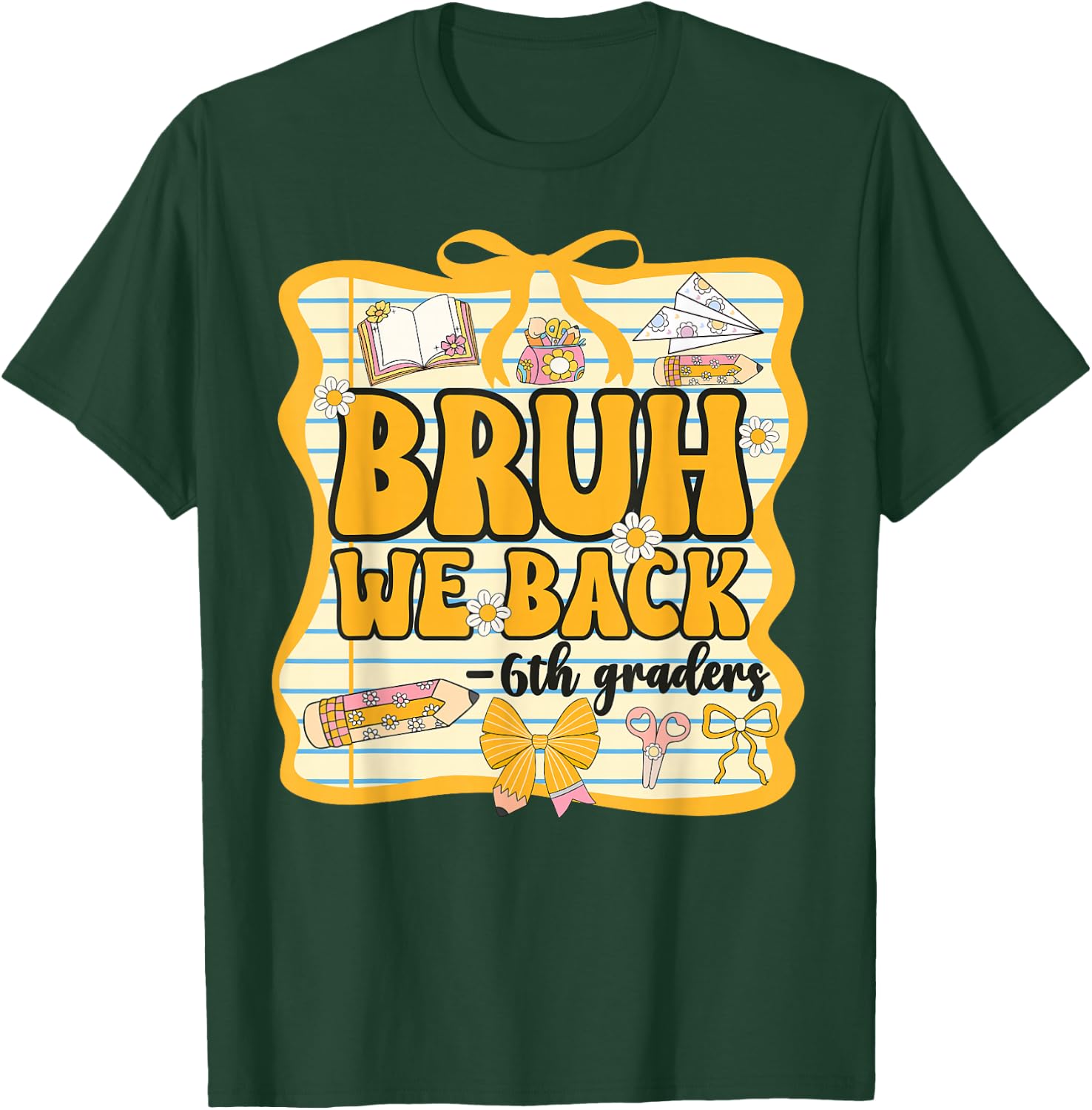 Bruh We Back 6th Graders Sixth Grade Back to School Girl Bow T-Shirt - T-Shirt | Forest
