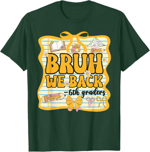 Bruh We Back 6th Graders Sixth Grade Back to School Girl Bow T-Shirt - T-Shirt | Forest