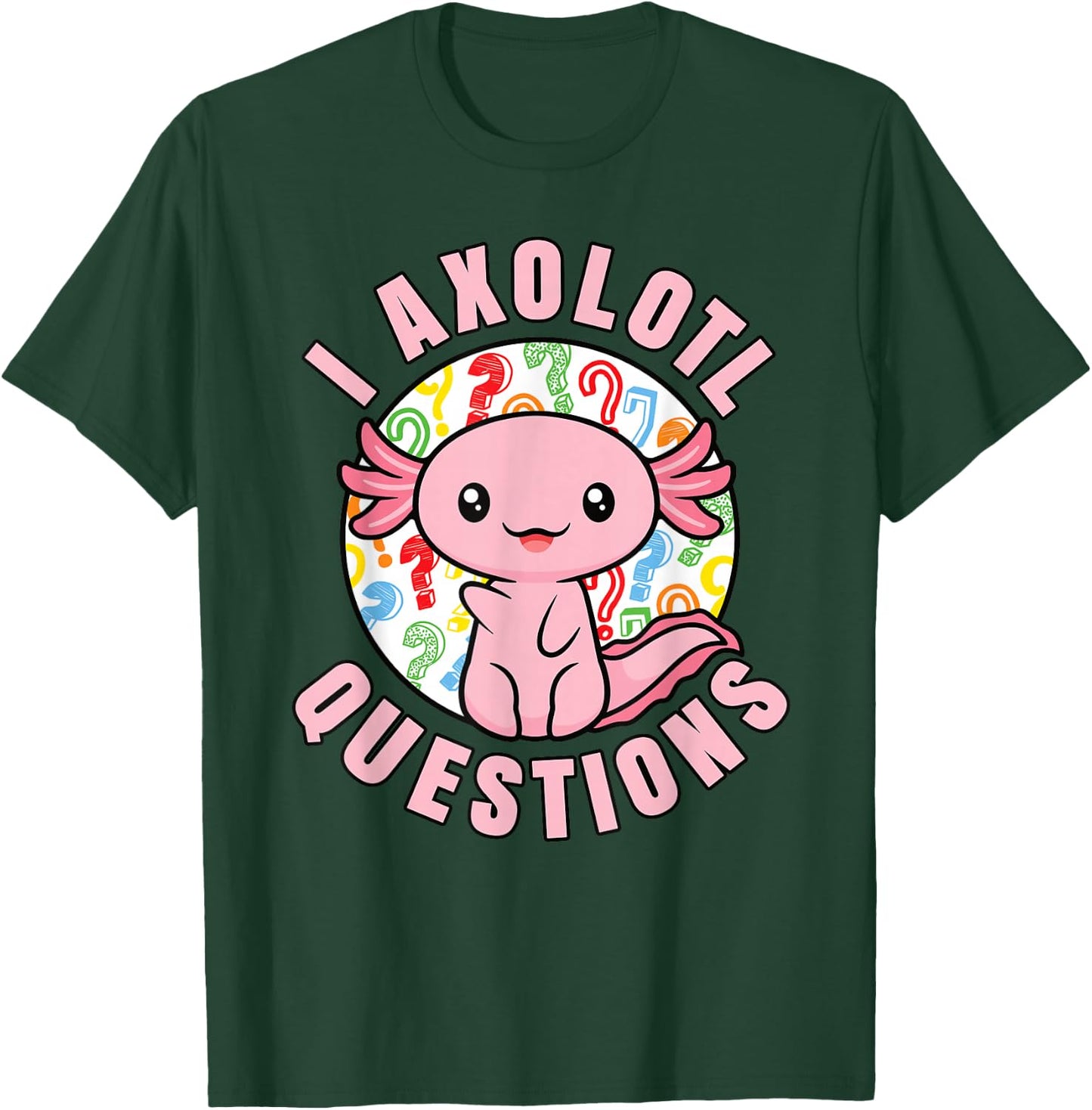 I Axolotl Questions Funny Pink Axolotl Kawaii Girls Kids T-Shirt - T-Shirt | Forest