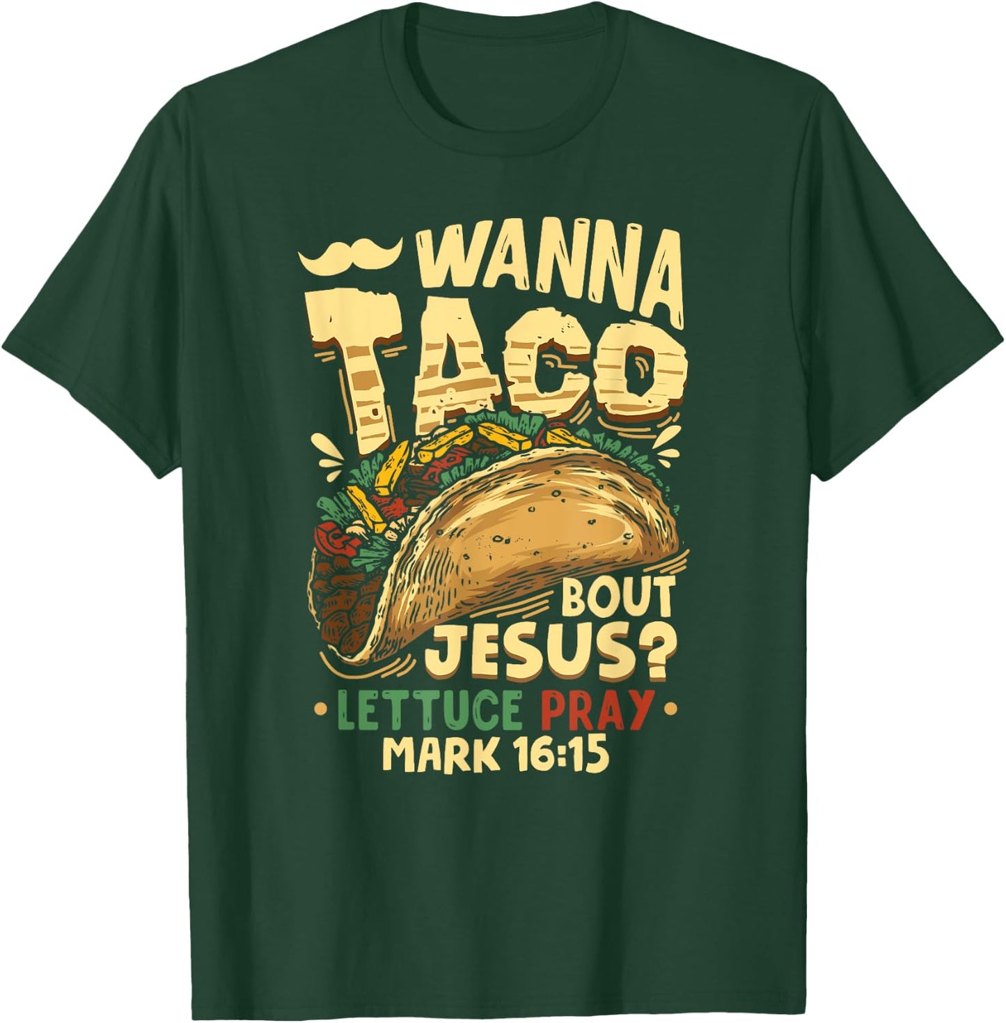 Funny Christian Wanna Taco Bout Jesus Lettuce Pray T-Shirt - T-Shirt | Forest