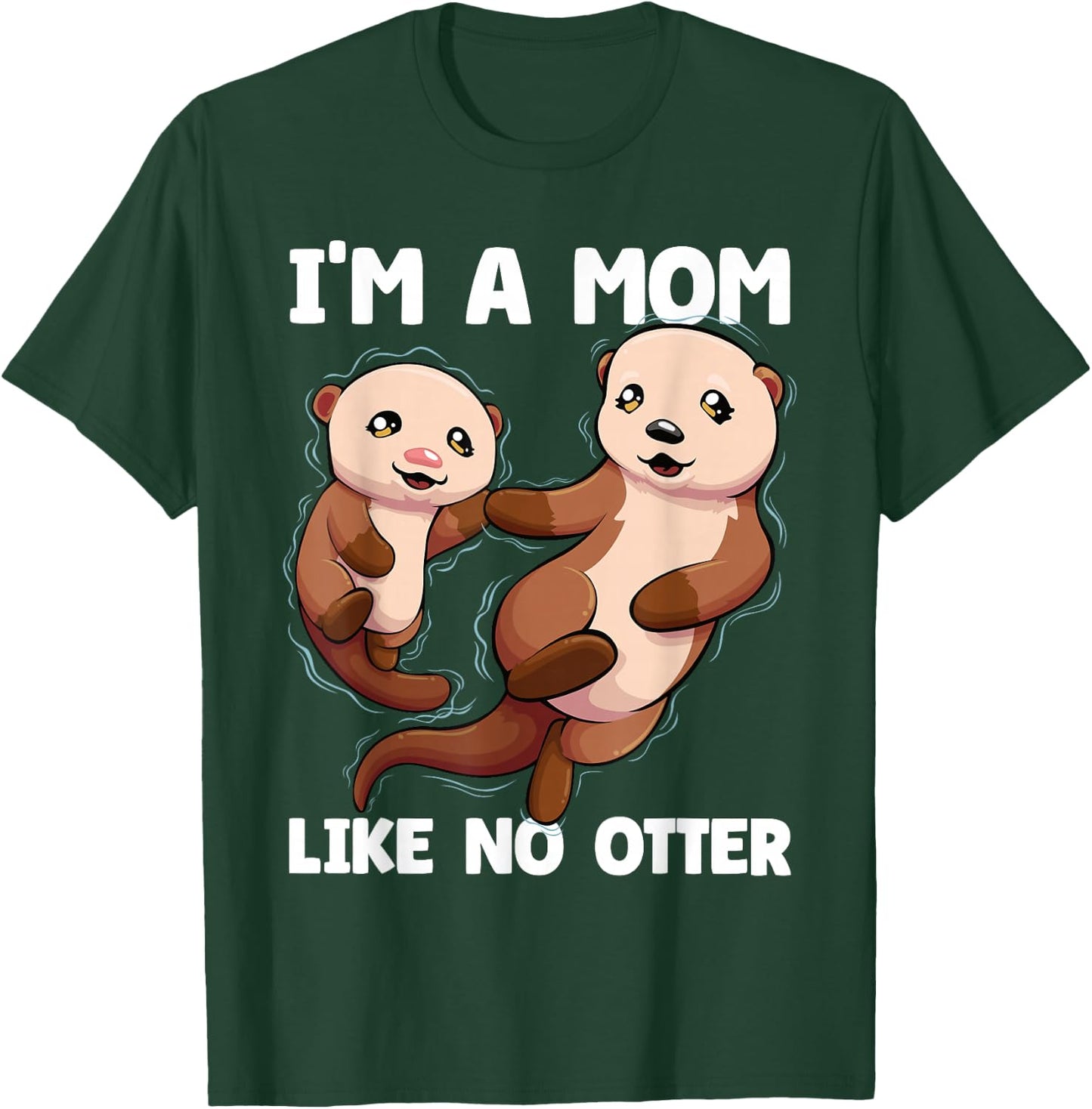 I'm A Mom Like No Otter Mother's Day Women Otter Mom T-Shirt - T-Shirt | Forest