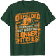 Oilfield Dad Like A Normal Dad But Working Longer Hitches T-Shirt - T-Shirt | Forest