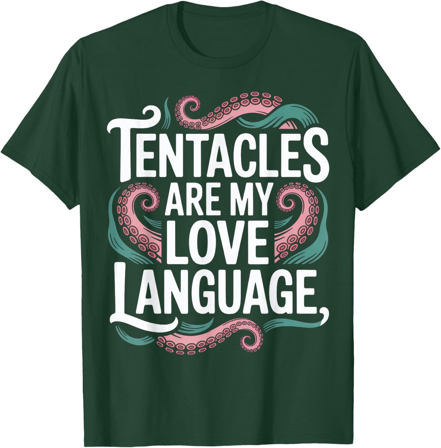 Tentacles Are My Love Language T-Shirt - T-Shirt | Forest
