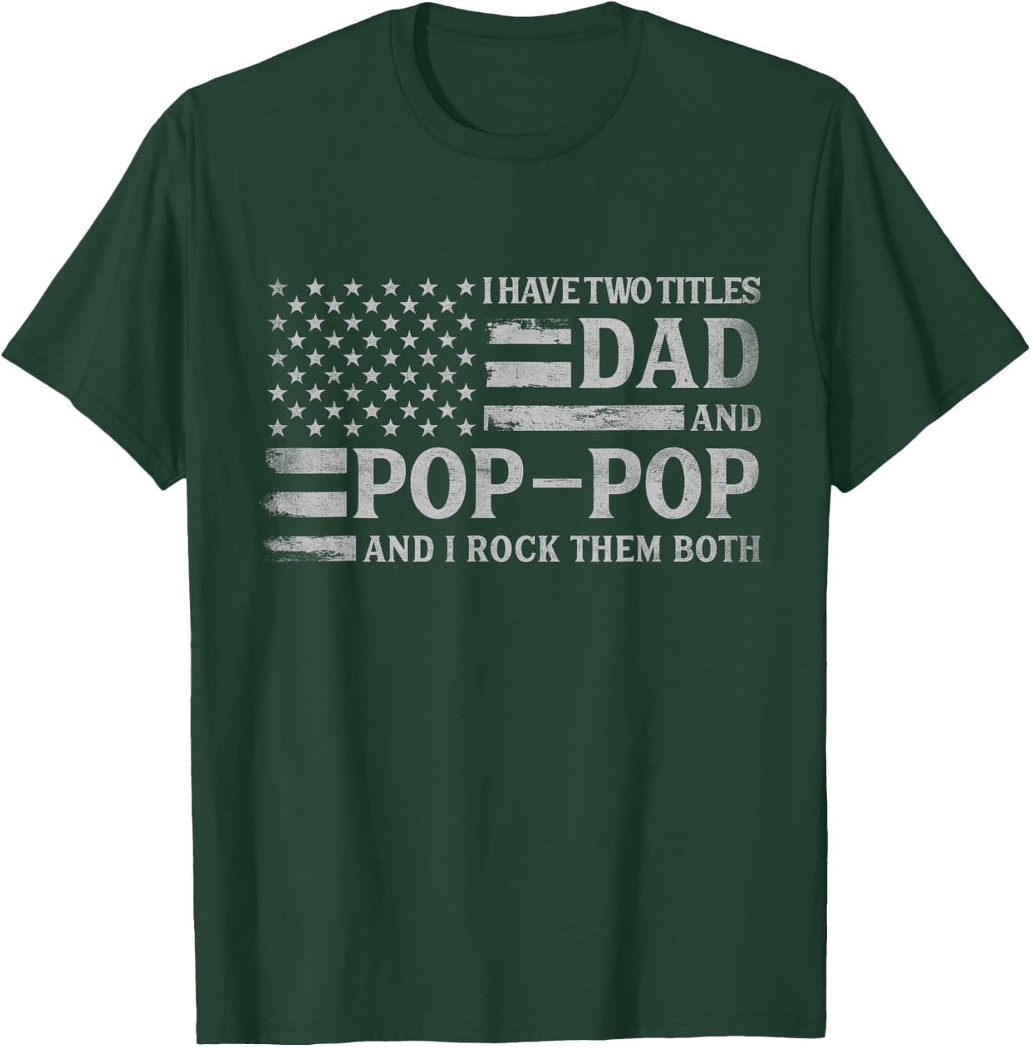 I Have Two Titles Dad & Pop-Pop Grey USA Flag Father Grandpa T-Shirt - T-Shirt | Forest