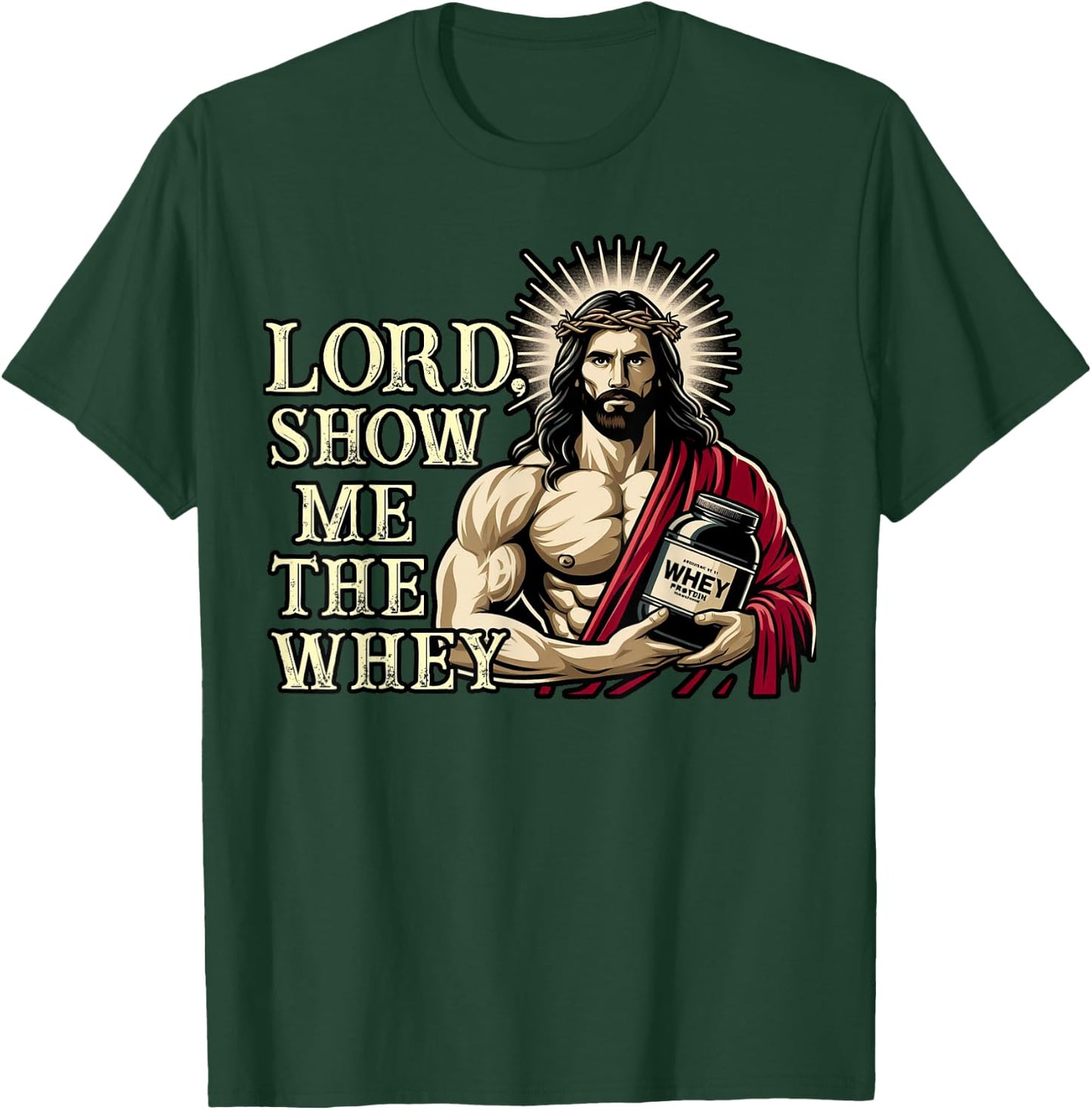 Christian Workout Fitness Jesus Muscle Lord Show Me The Whey T-Shirt - T-Shirt | Forest