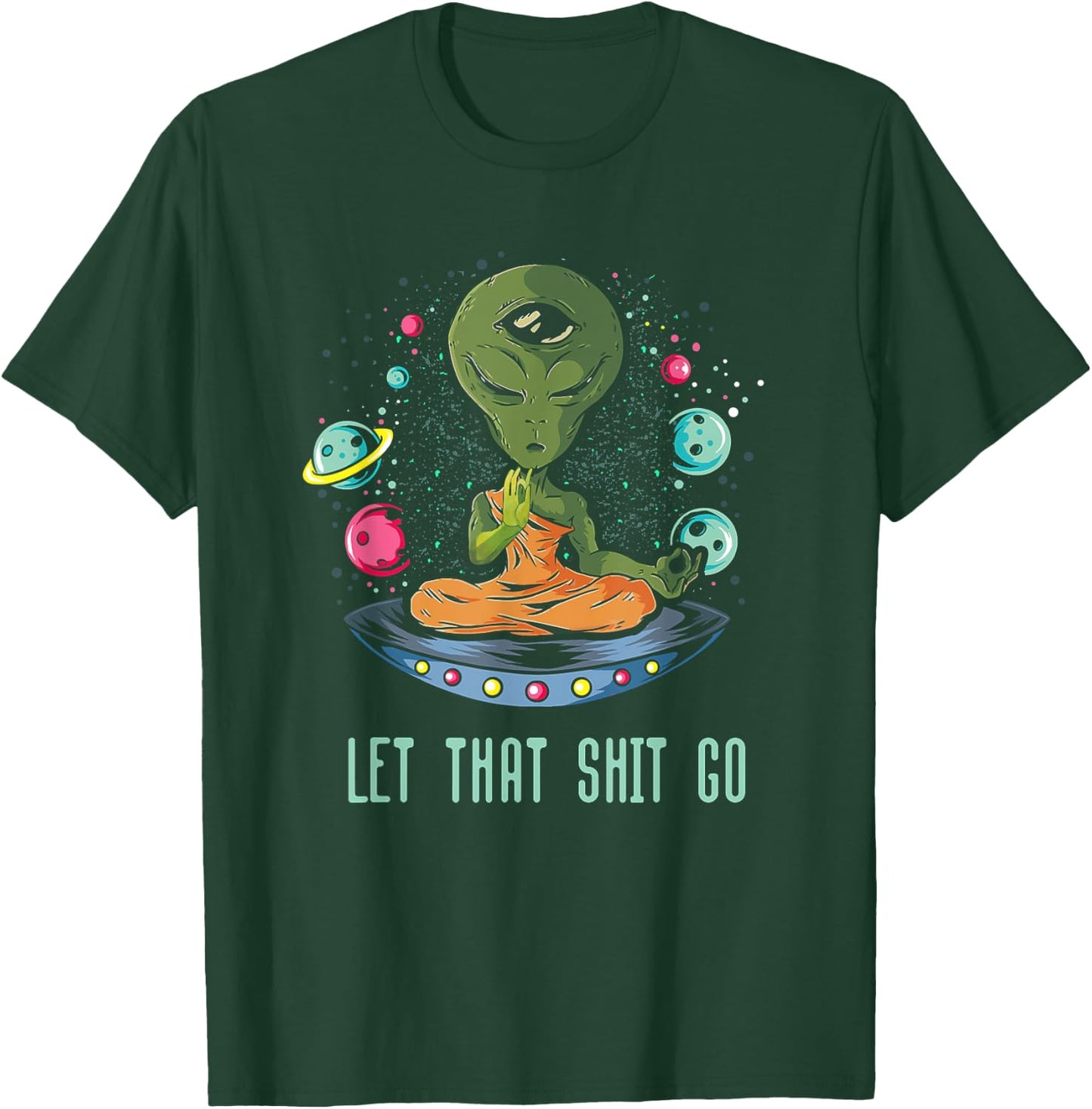 Let That Shit-Go Alien Buddha Idea Meditation T-Shirt - T-Shirt | Forest
