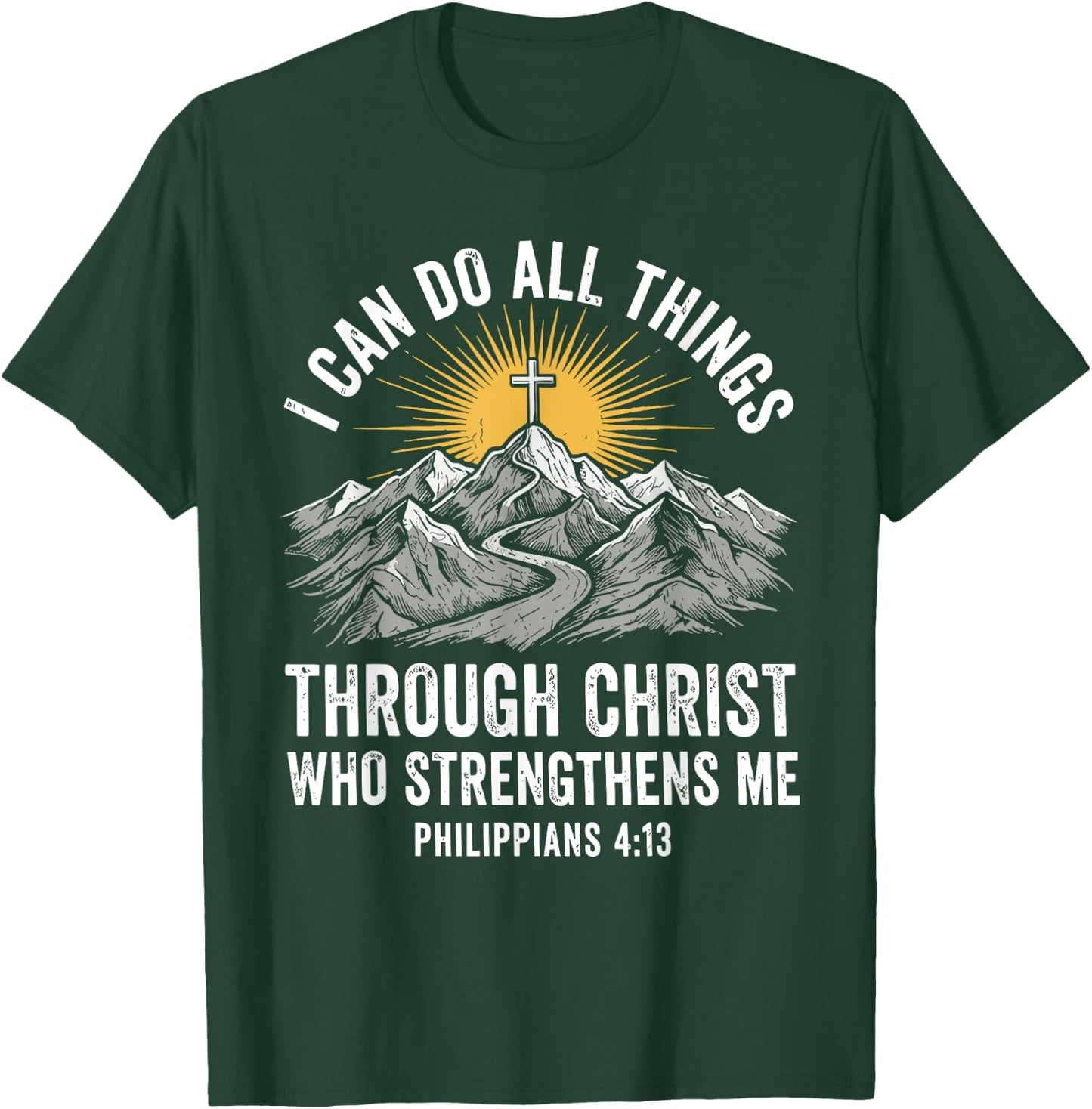 I Can Do All Things Through Christ who Strengthens me T-Shirt - T-Shirt | Forest