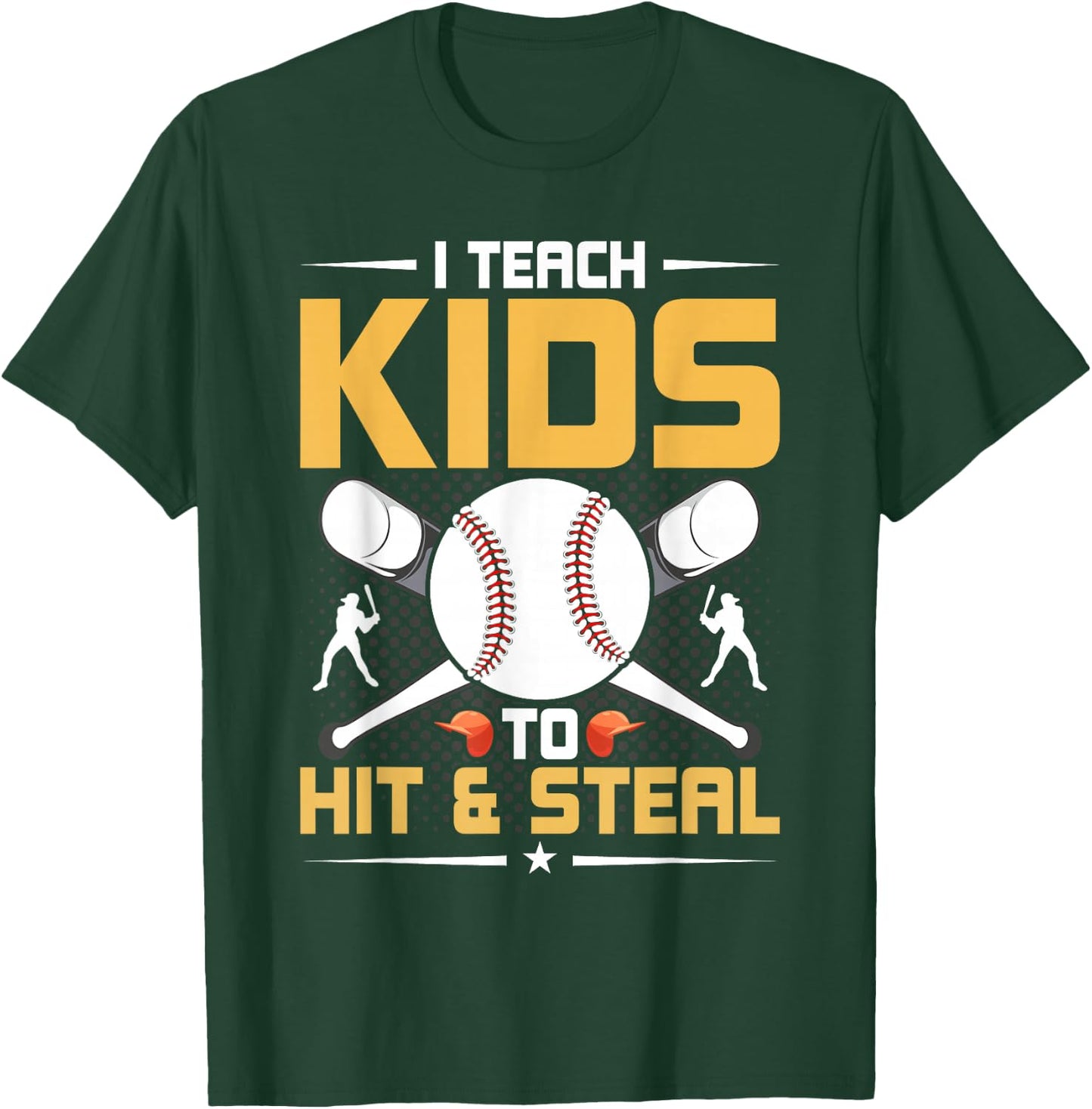 I Teach Kids To Hit & Steal Baseball Coach T-Shirt - T-Shirt | Forest
