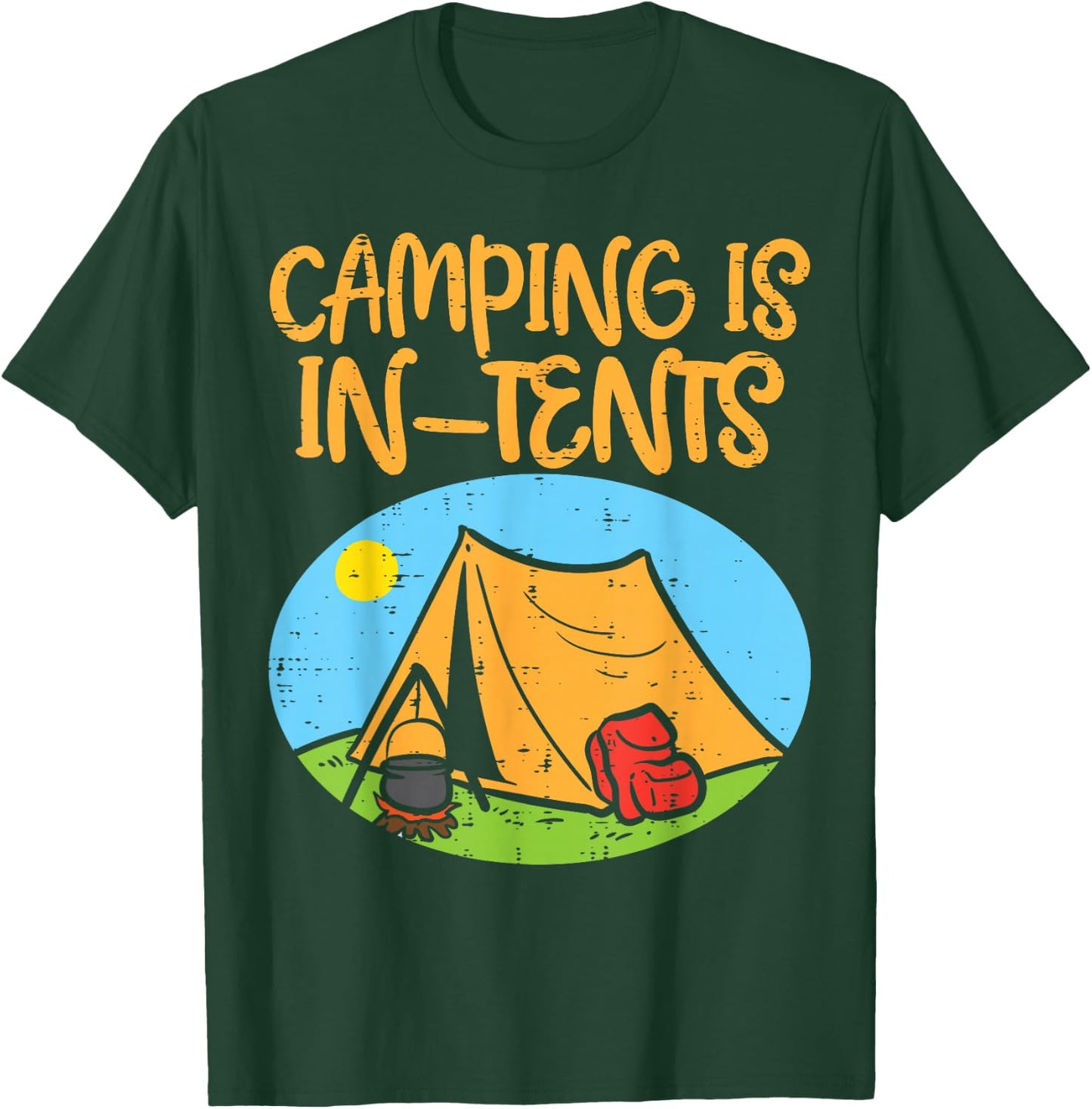 Camping Is In Tents Funny Pun Intense Camper Men Women Kids T-Shirt - T-Shirt | Forest