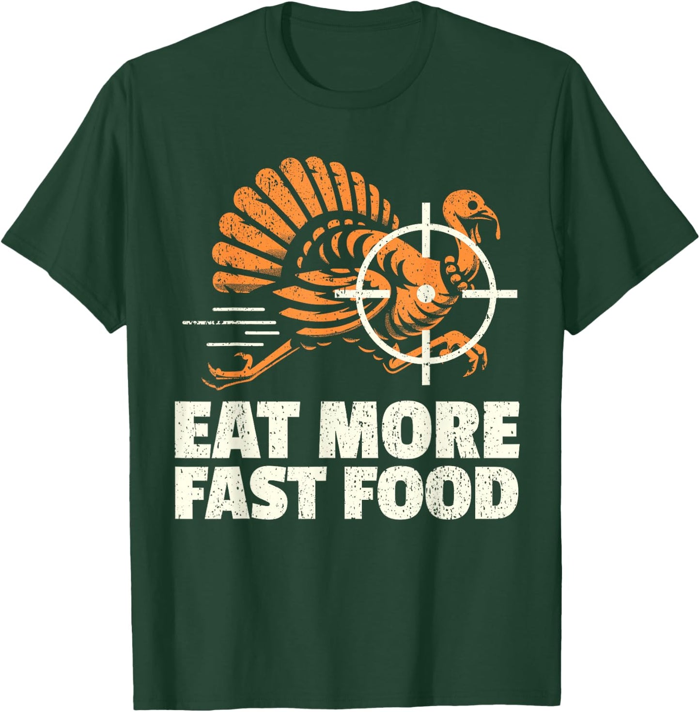 Turkey Hunting I Eat Turkey Fast Food I Turkey Hunter T-Shirt - T-Shirt | Forest