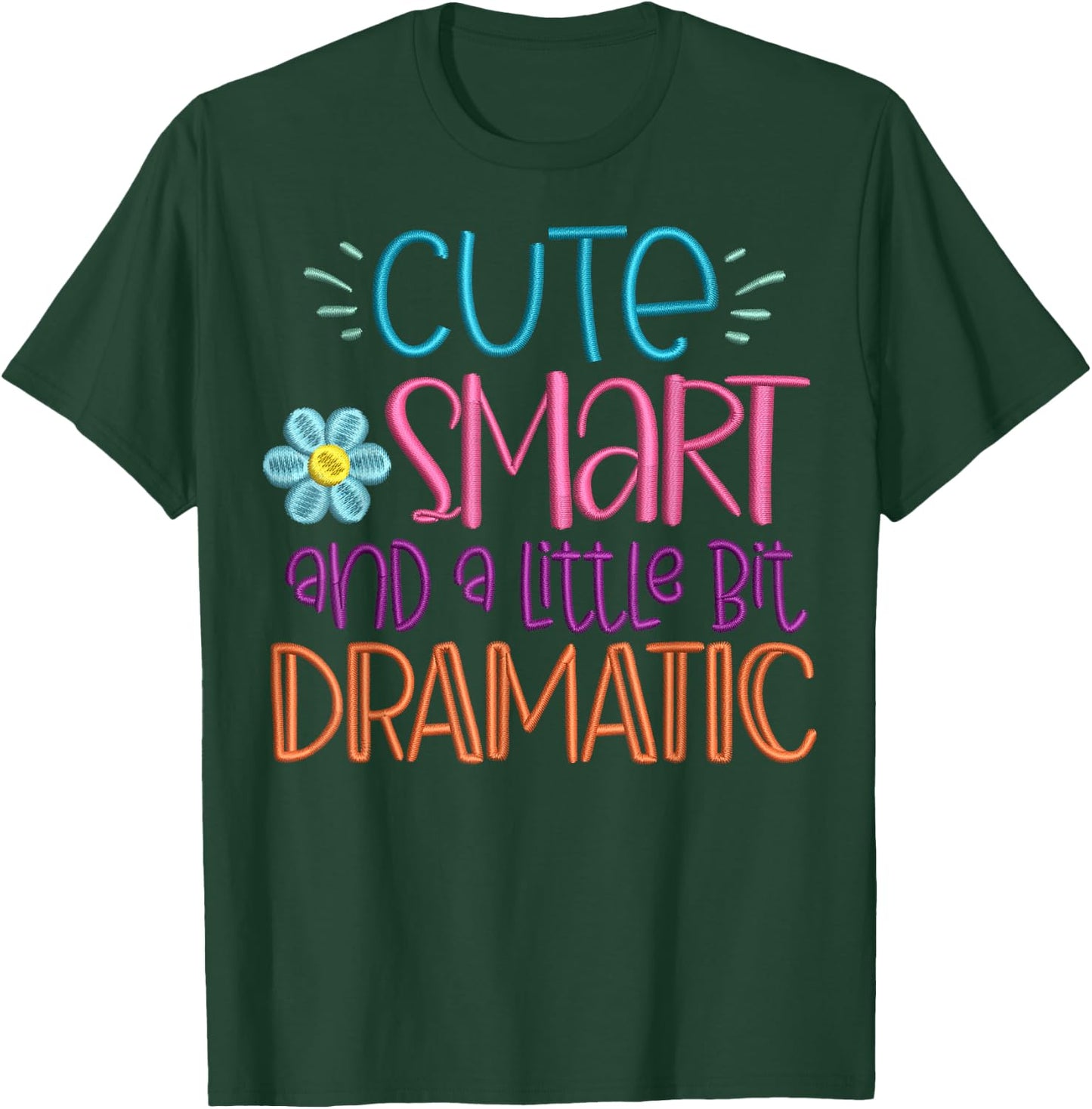 Cute Smart And A Little Bit Dramatic Funny T-Shirt - T-Shirt | Forest