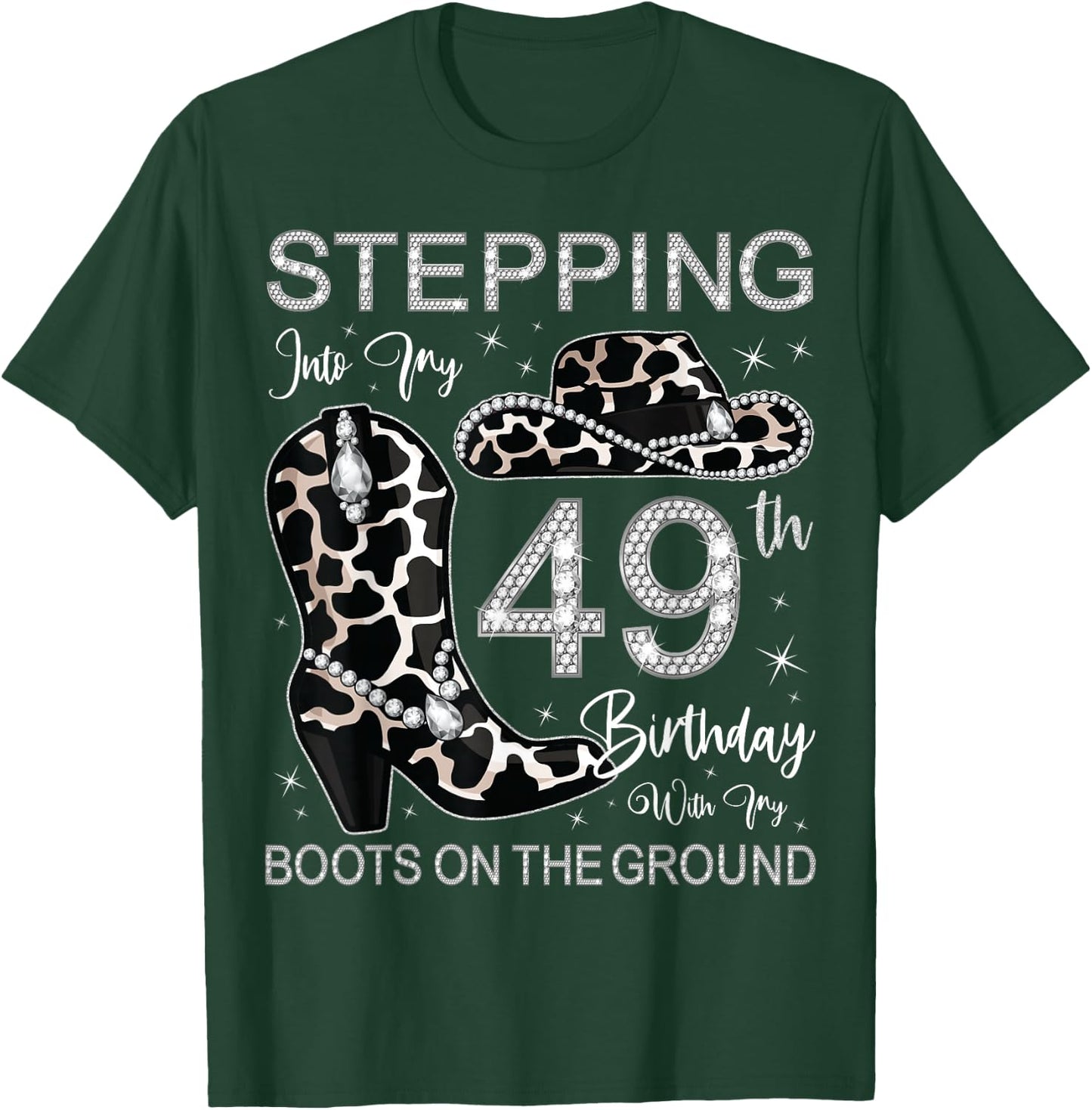Stepping Into My 49th Birthday With My Boots On The Ground T-Shirt - T-Shirt | Forest