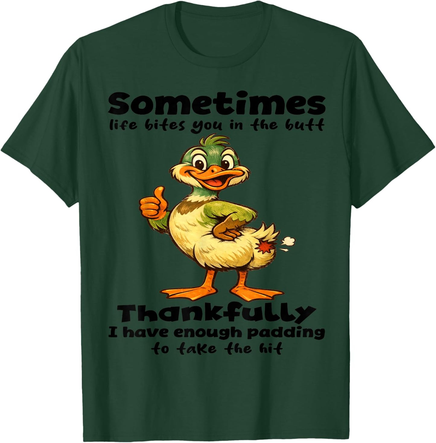 Sometimes Life Bites You in Butt thankfully I Have Enough T-Shirt - T-Shirt | Forest