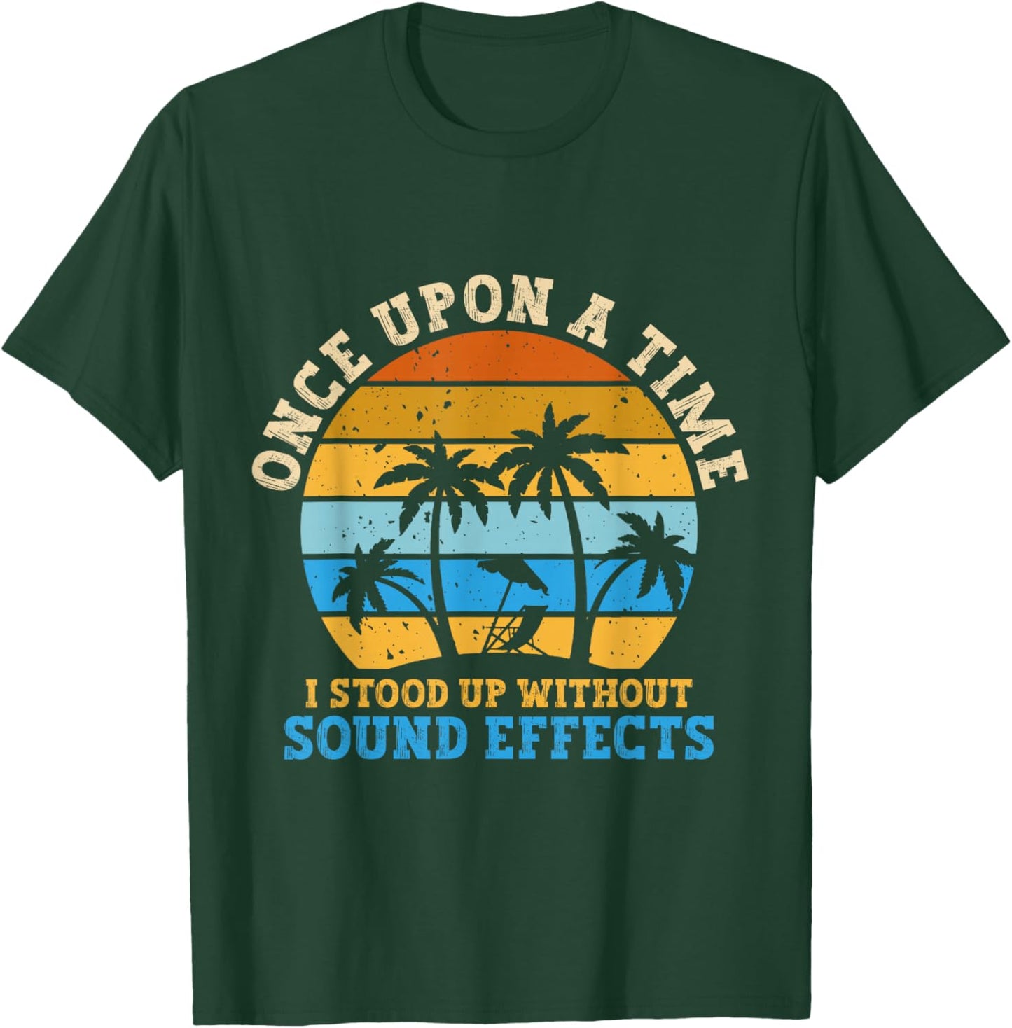 Once Upon A Time I Stood Up Without Sound Effects Retiree T-Shirt - T-Shirt | Forest