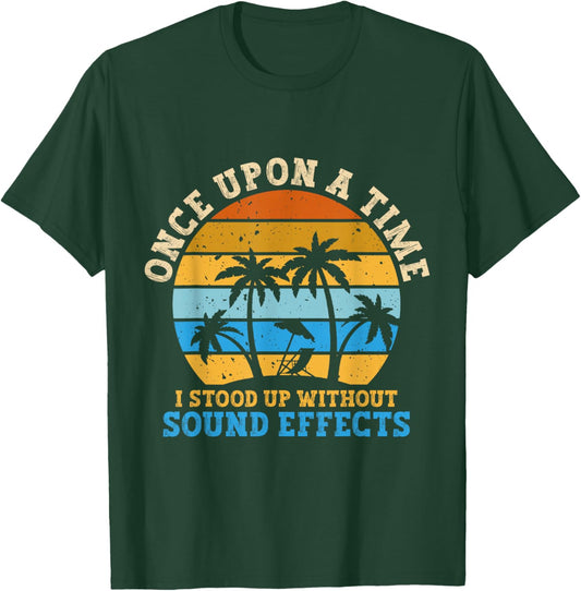 Once Upon A Time I Stood Up Without Sound Effects Retiree T-Shirt - T-Shirt | Forest