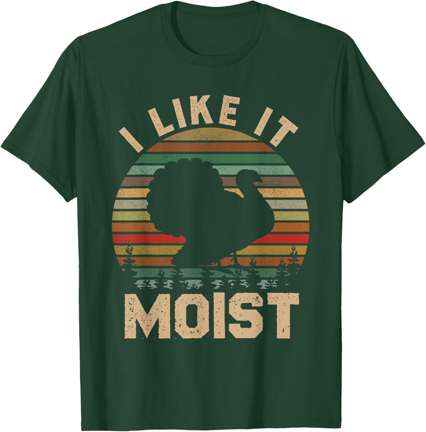Turkey I Like It Moist Thanksgiving Vintage Men Women Kids T-Shirt - T-Shirt | Forest