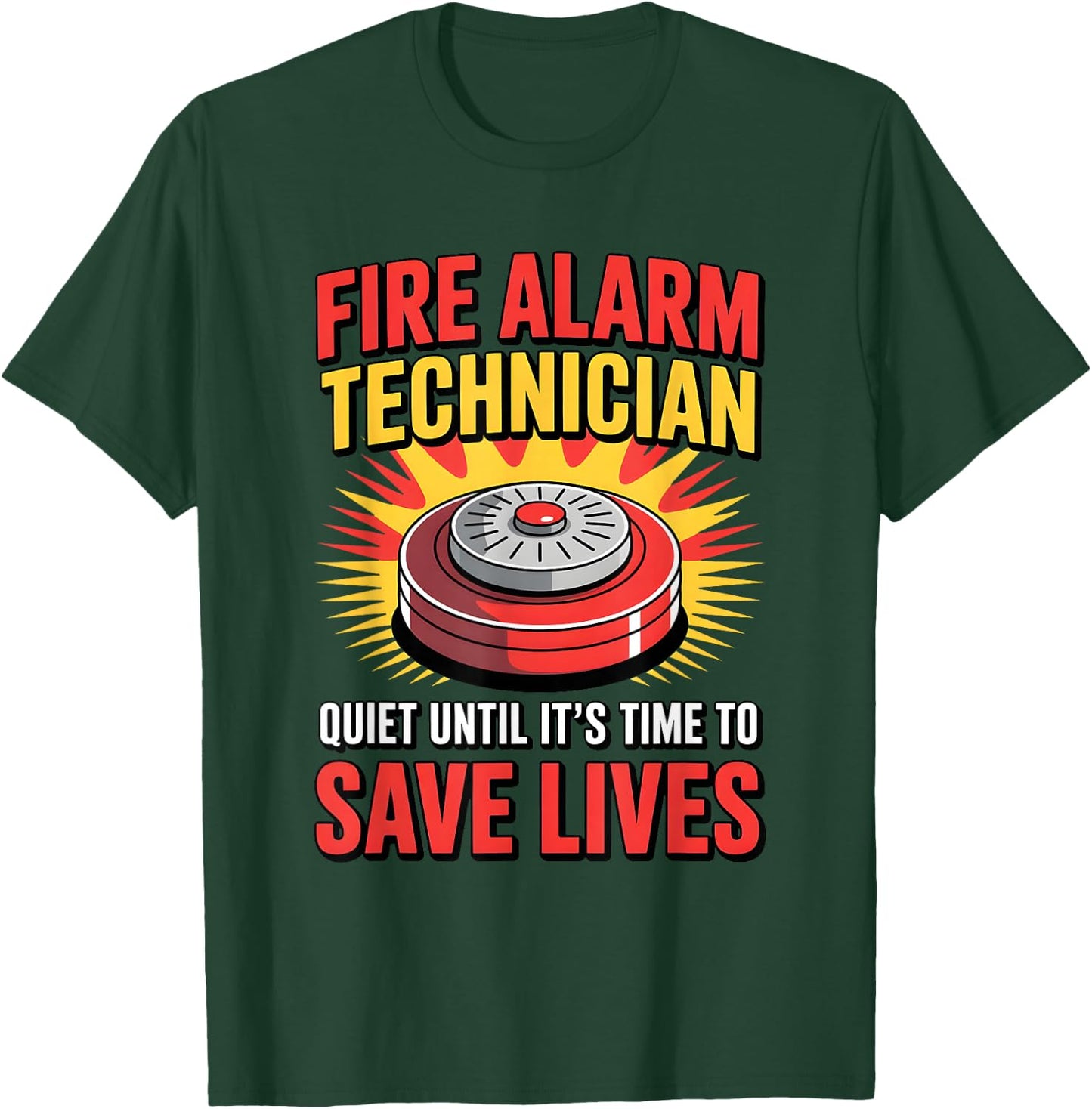 Fire Alarm Technician Quiet Until It’s Time to Save Lives T-Shirt - T-Shirt | Forest