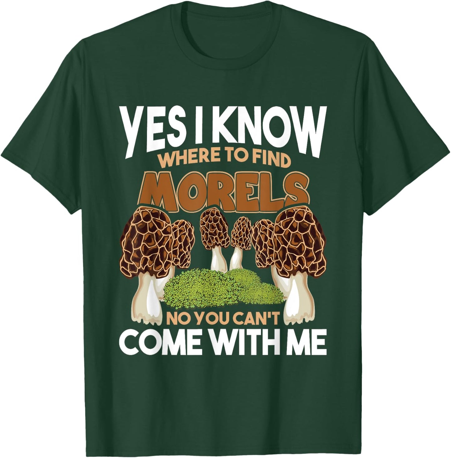 I Know Where To Find The Morels - Mushroom Mushrooming T-Shirt - T-Shirt | Forest
