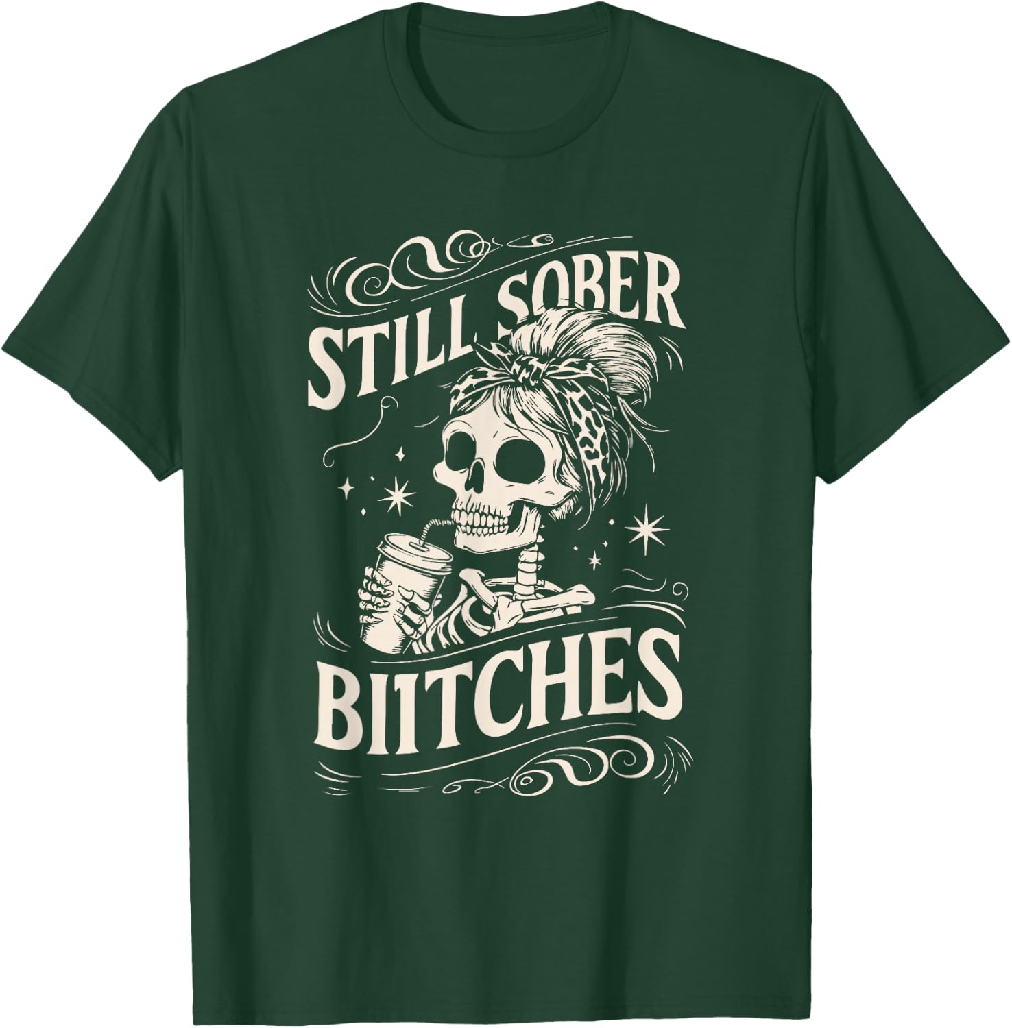 Still Sober Bitches Funny Sobriety T-Shirt - T-Shirt | Forest