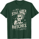 Still Sober Bitches Funny Sobriety T-Shirt - T-Shirt | Forest