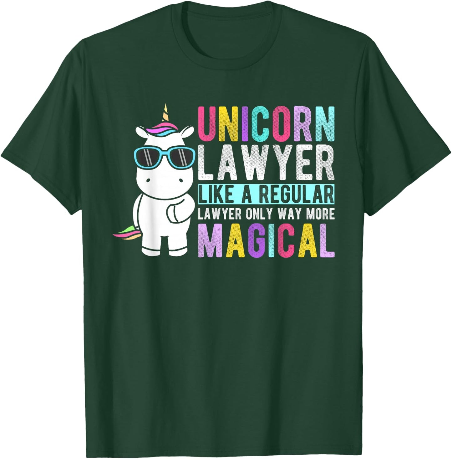 Unicorn Lawyer Like a Regular Lawyer Only Way More Magical T-Shirt - T-Shirt | Forest