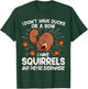 I Don't Have Ducks Or A Row I Have Squirrels T-Shirt - T-Shirt | Forest