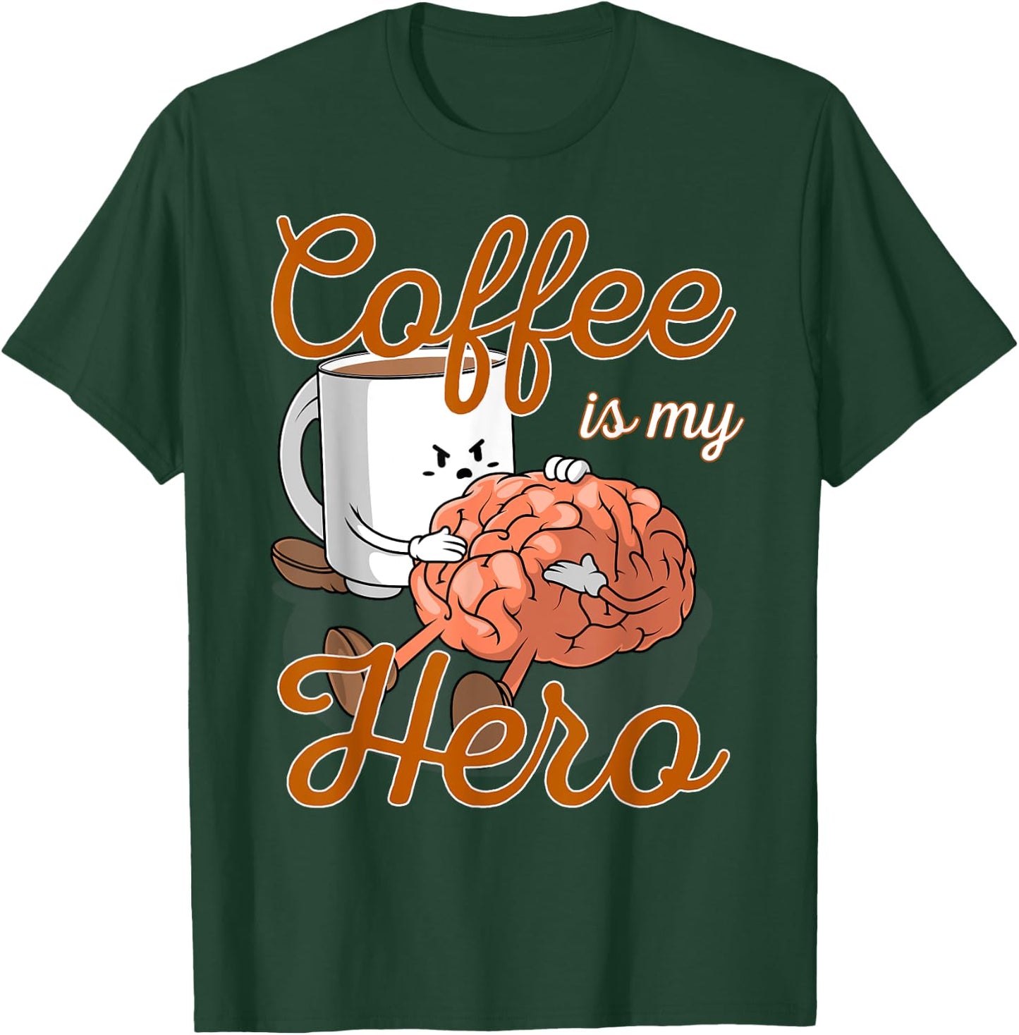 Coffee Is My Hero Funny Coffee Drinker Sayings Outfit T-Shirt - T-Shirt | Forest