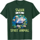 Swan is my spirit animal. Swans Swan T-Shirt - T-Shirt | Forest
