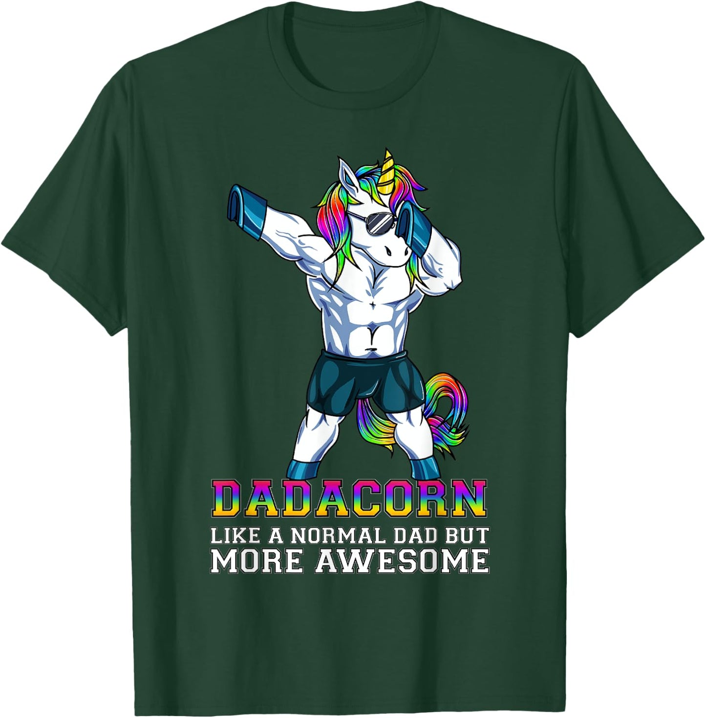 Dadacorn Like A Normal Dad But More Awesome Unicorn Dad Gift T-Shirt - T-Shirt | Forest