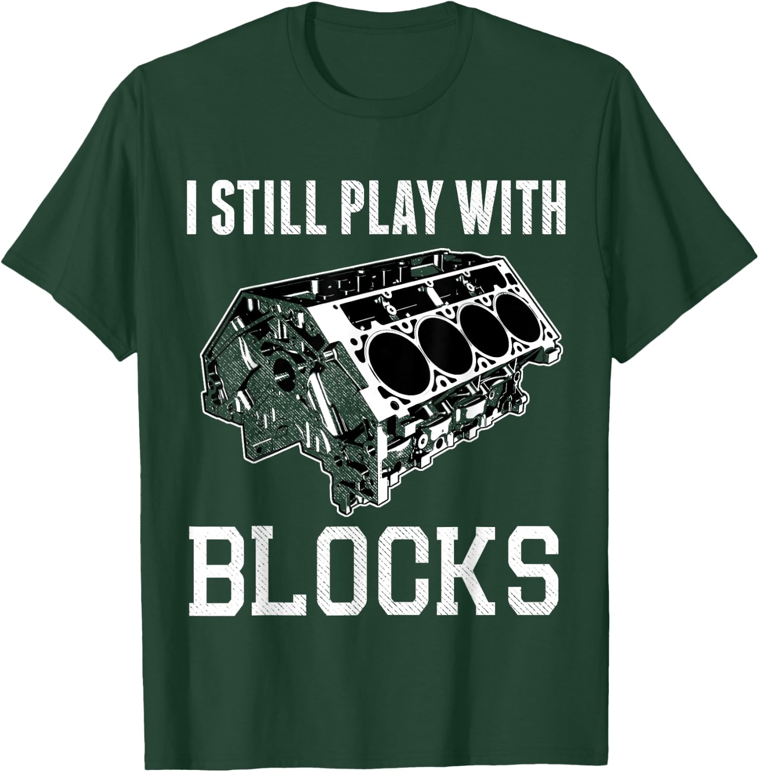 I Still Play with Blocks Funny Mechanic V8 Engine Shirt T-Shirt - T-Shirt | Forest