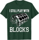 I Still Play with Blocks Funny Mechanic V8 Engine Shirt T-Shirt - T-Shirt | Forest