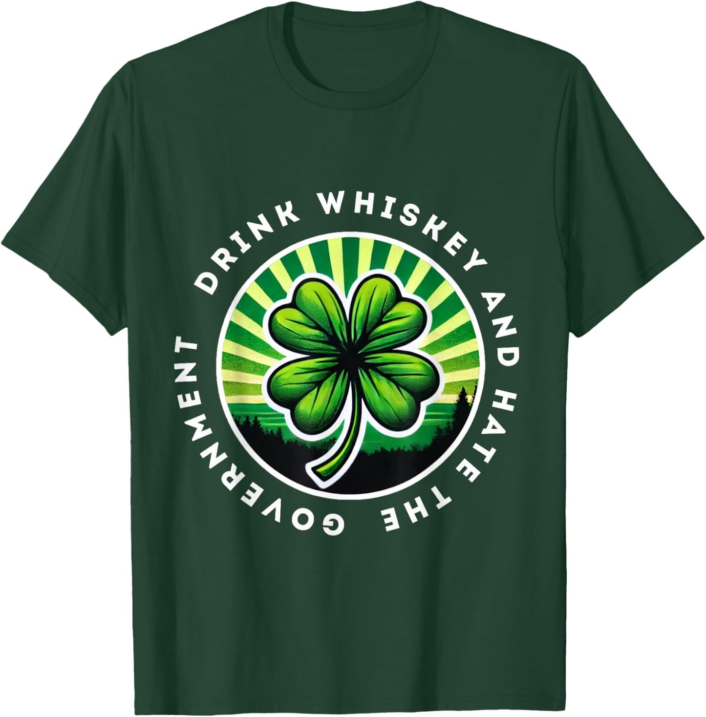Drink Whiskey And Hate The Government Irish Shamrock T-Shirt - T-Shirt | Forest
