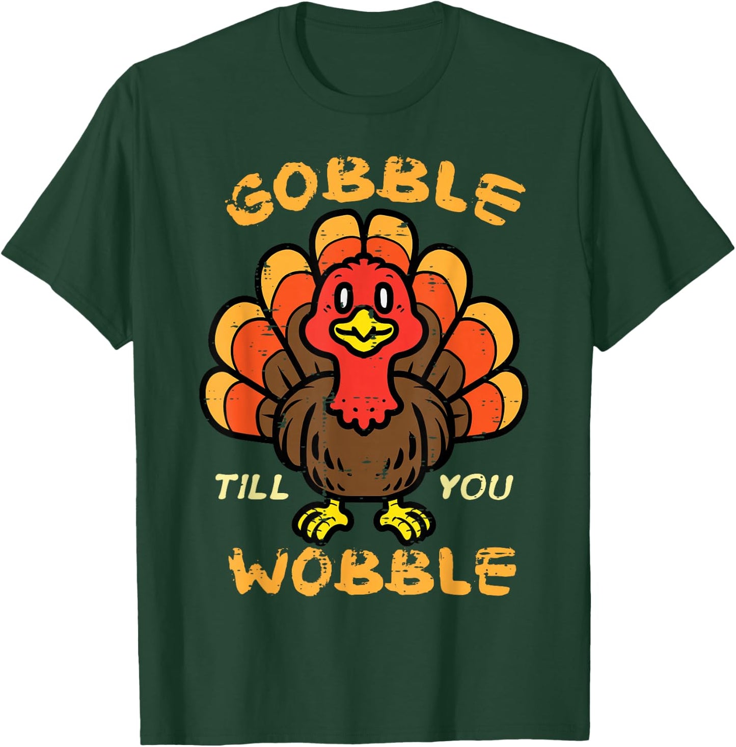 Thanksgiving Turkey Gobble Till You Wobble Men Women Kids T-Shirt - T-Shirt | Forest