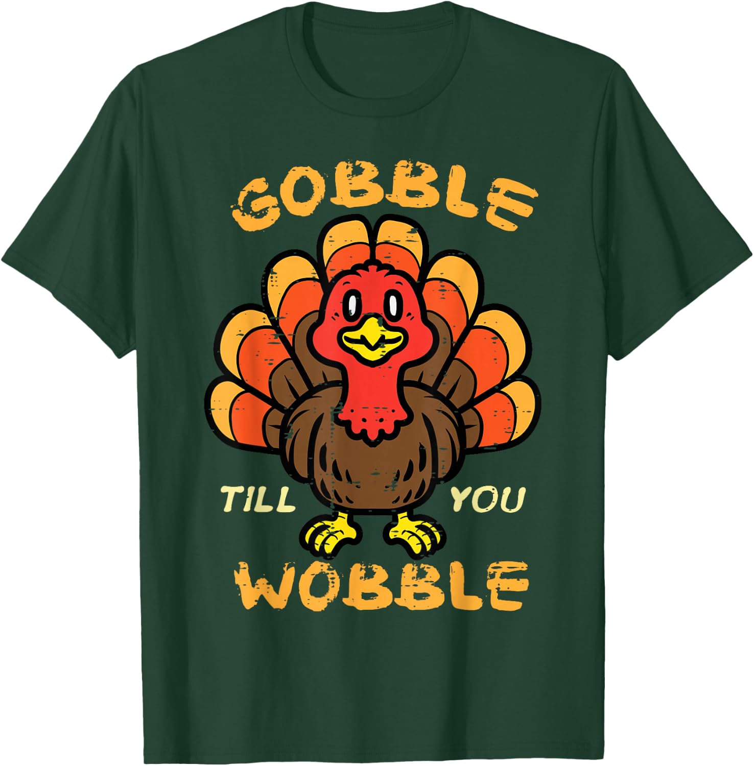 Thanksgiving Turkey Gobble Till You Wobble Men Women Kids T-Shirt - T-Shirt | Forest