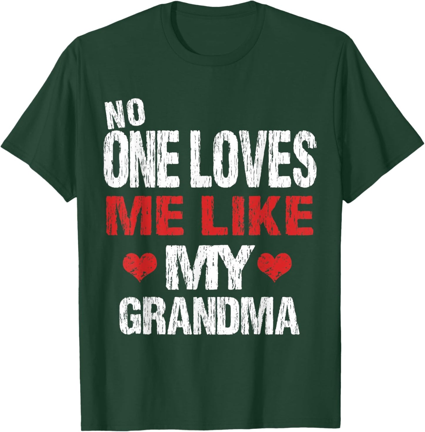 No One Loves Me Like My Grandma (Grandmother Shirt) T-Shirt - T-Shirt | Forest