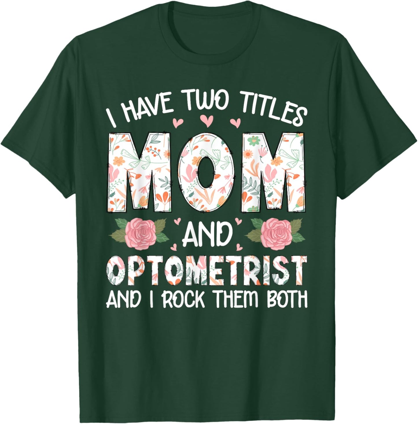 I Have Two Title Mom And Optometrist Mother's Day Mom Gifts T-Shirt - T-Shirt | Forest