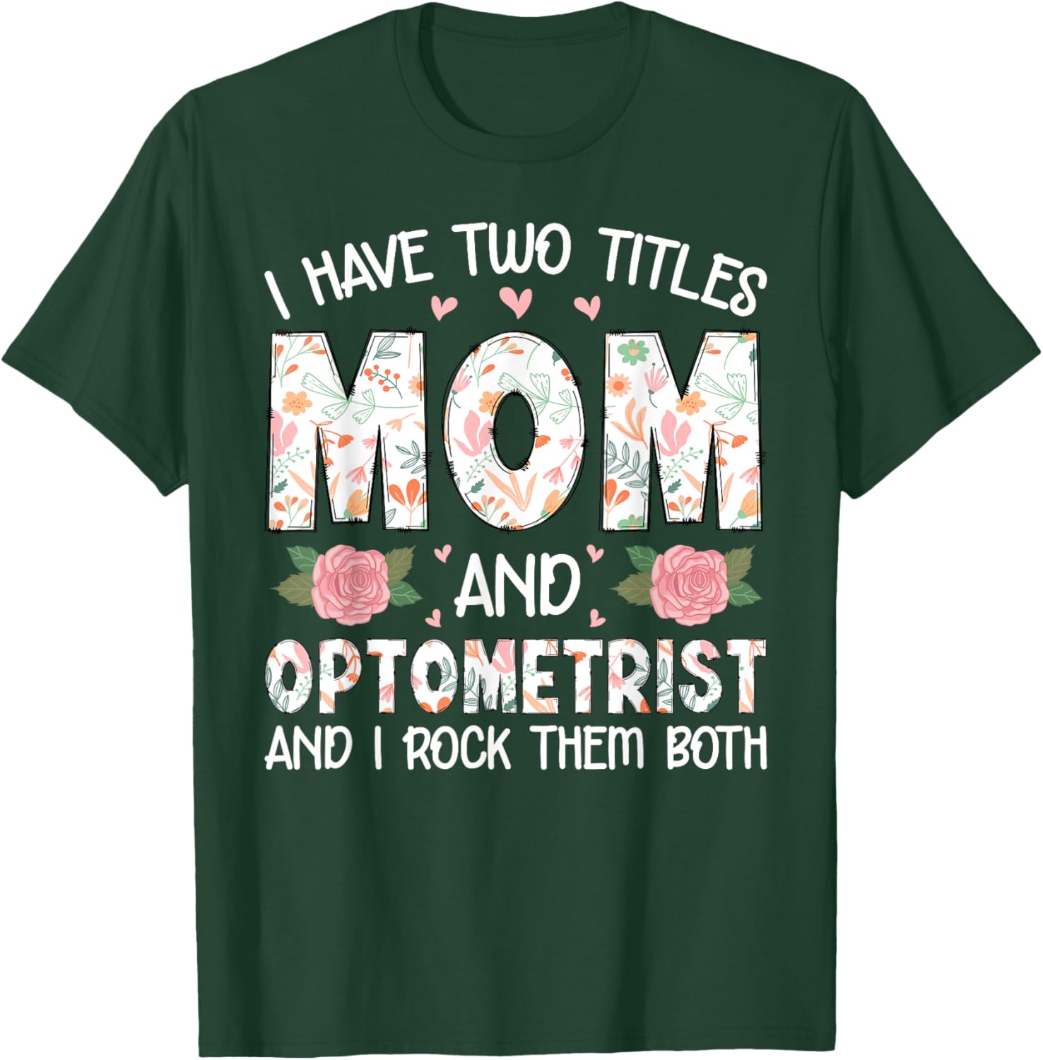 I Have Two Title Mom And Optometrist Mother's Day Mom Gifts T-Shirt - T-Shirt | Forest