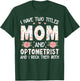 I Have Two Title Mom And Optometrist Mother's Day Mom Gifts T-Shirt - T-Shirt | Forest