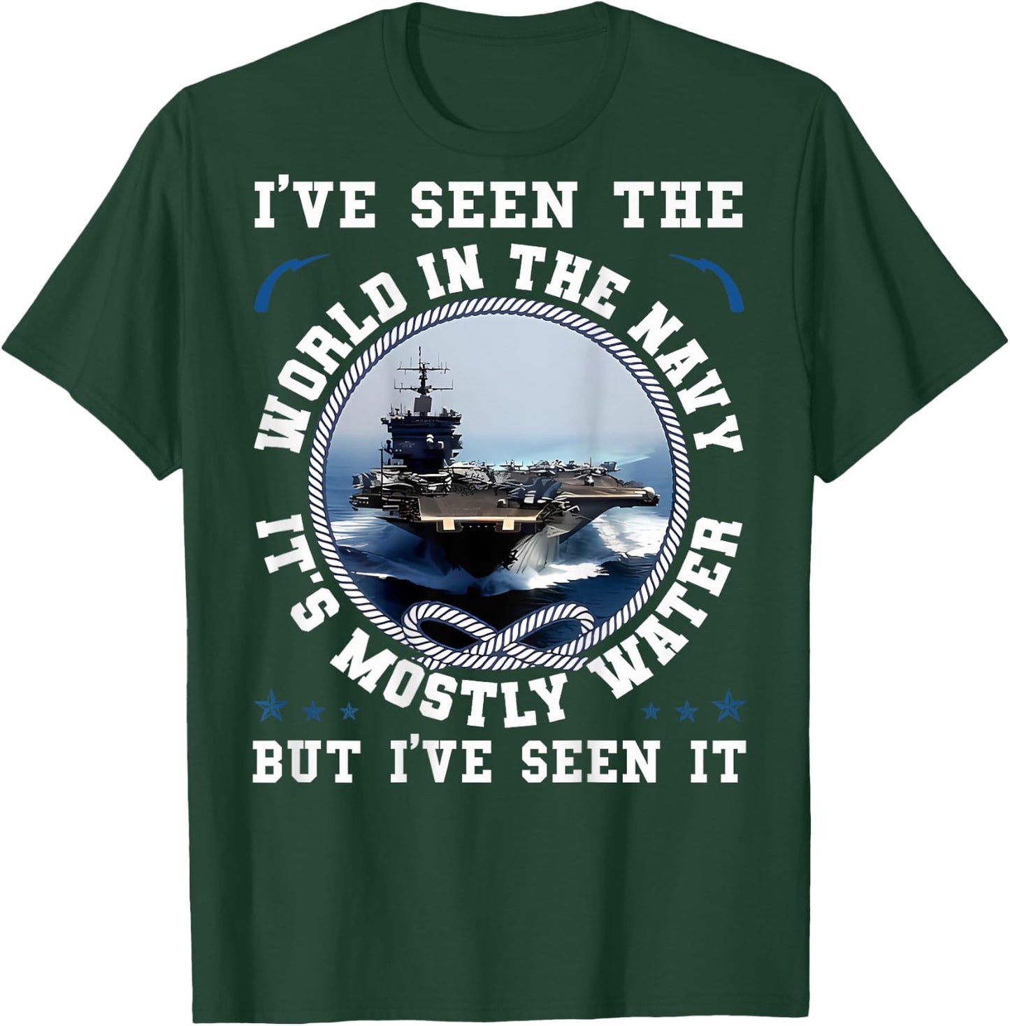 I've Seen The World In The Navy Sailing Funny Proud Sailor T-Shirt - T-Shirt | Forest